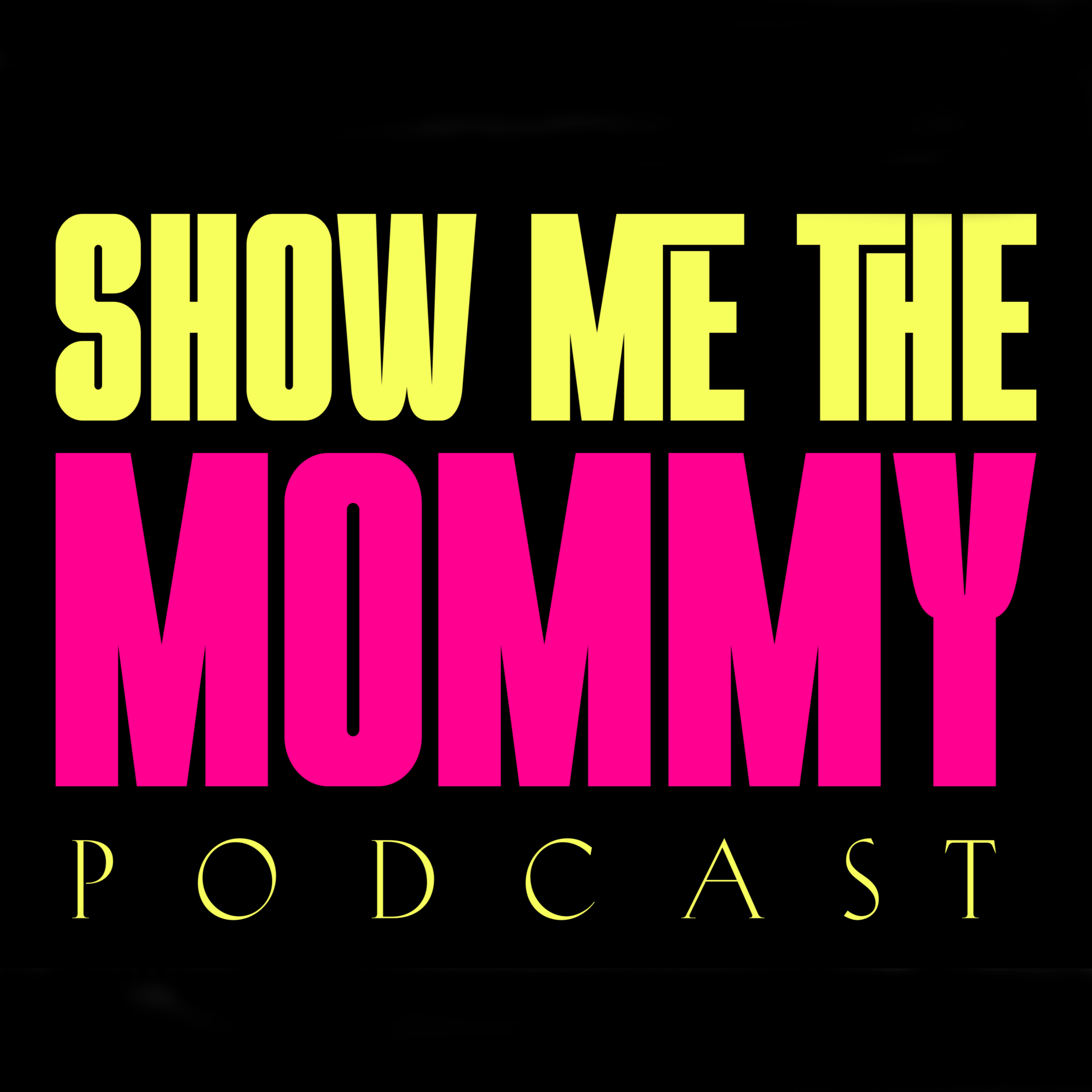 Show Me the Mommy