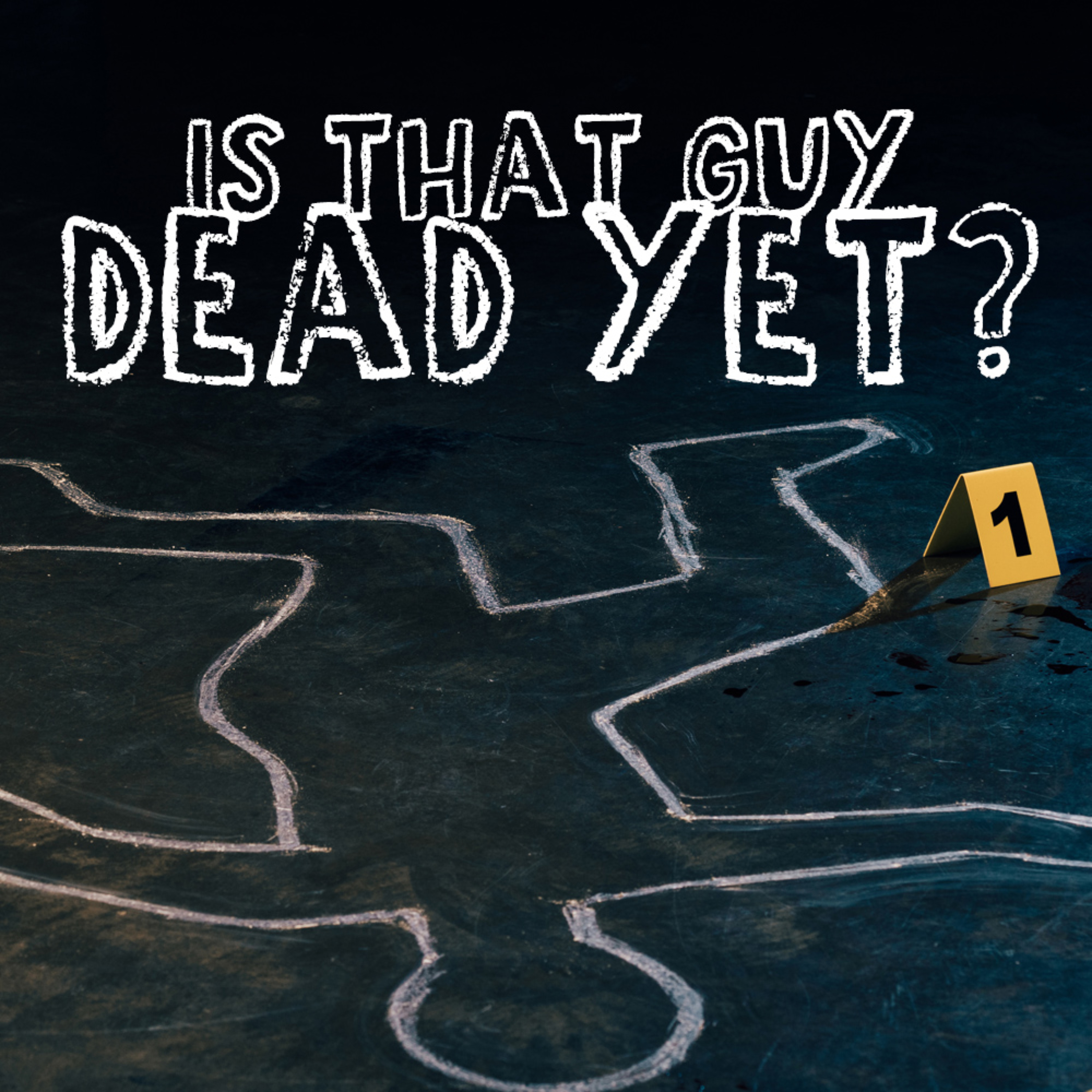 Is That Guy Dead Yet? podcast artwork