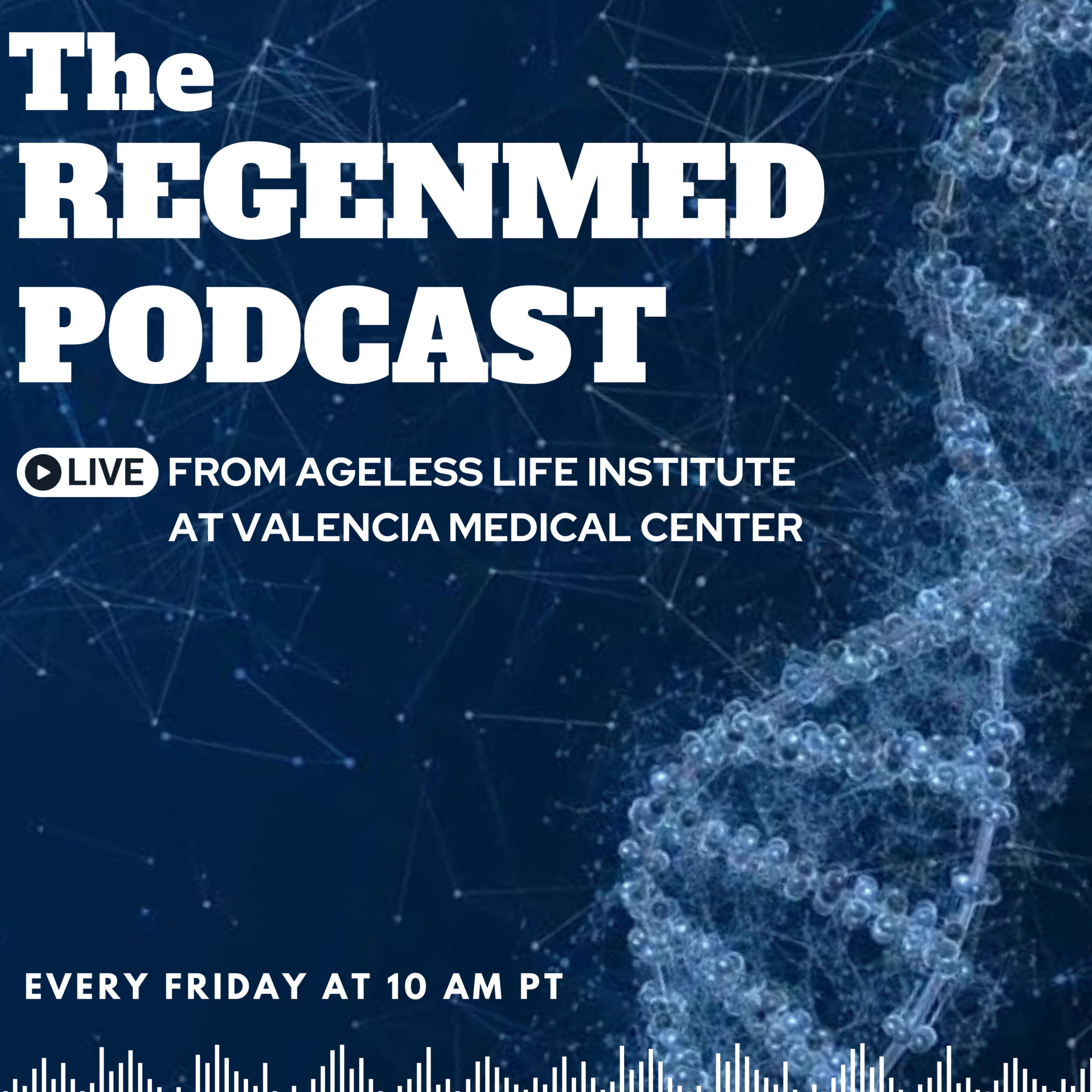The RegenMed Podcast - LIVE from Ageless Life Institute at Valencia Medical Center podcast artwork