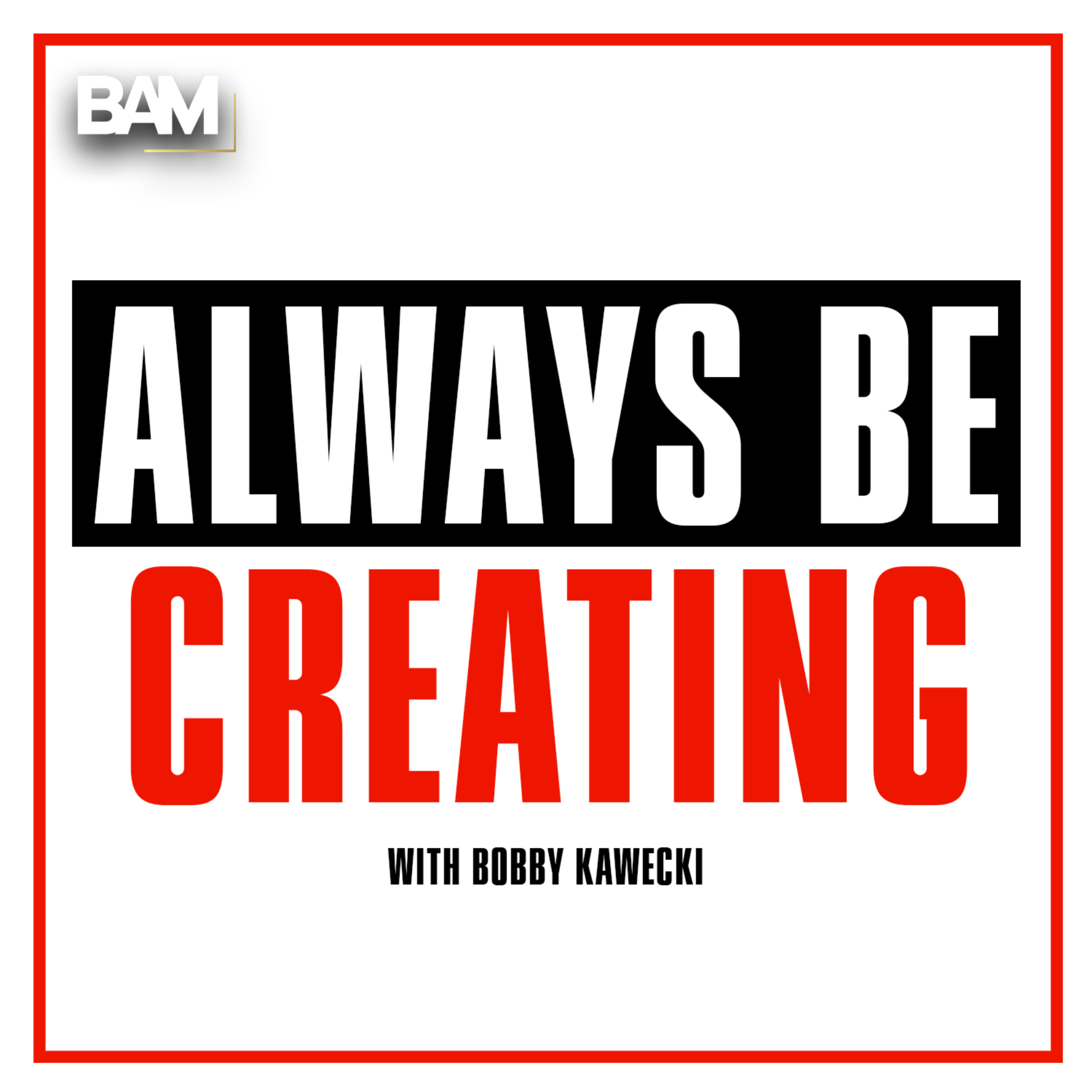 Always Be Creating