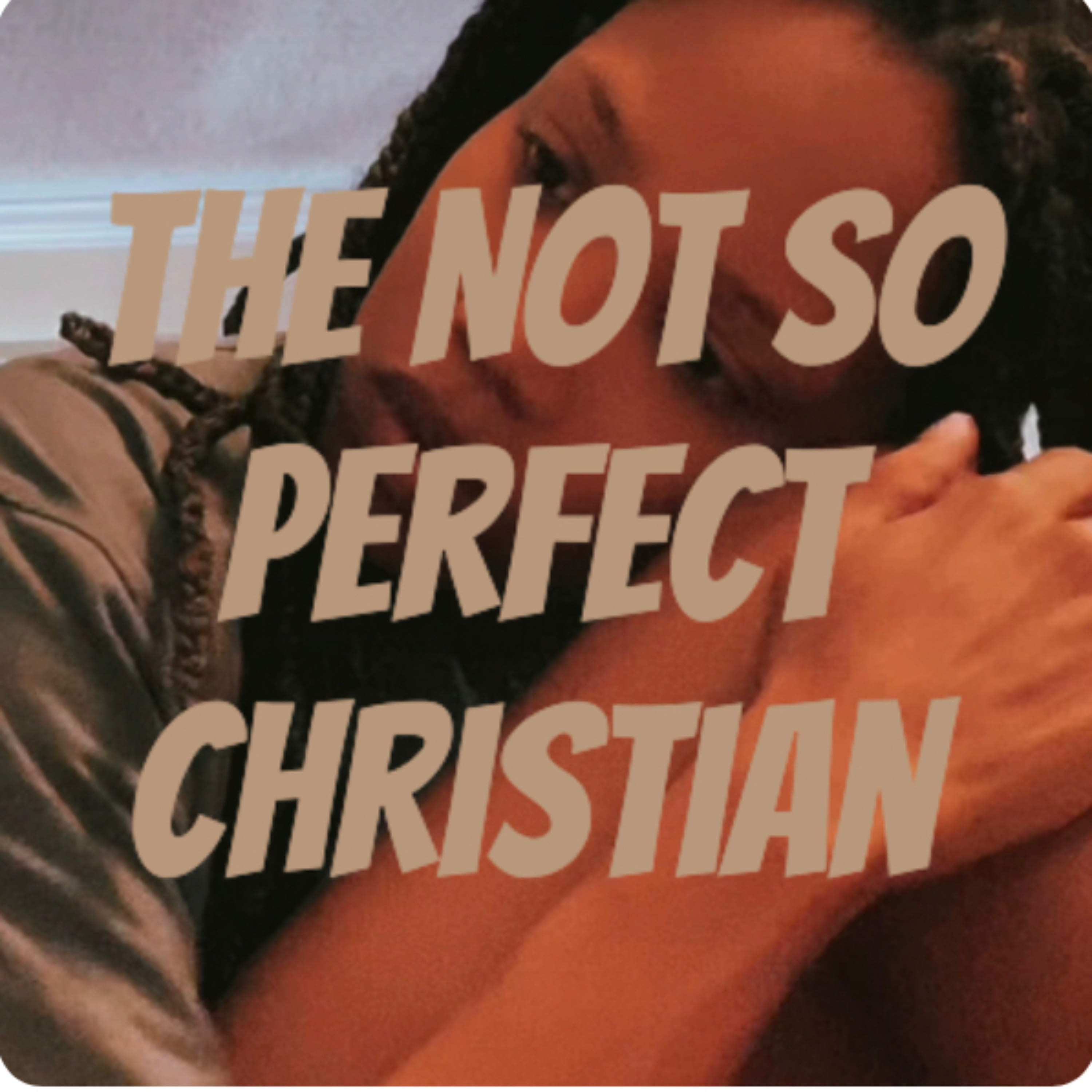 The Not so Perfect Christian