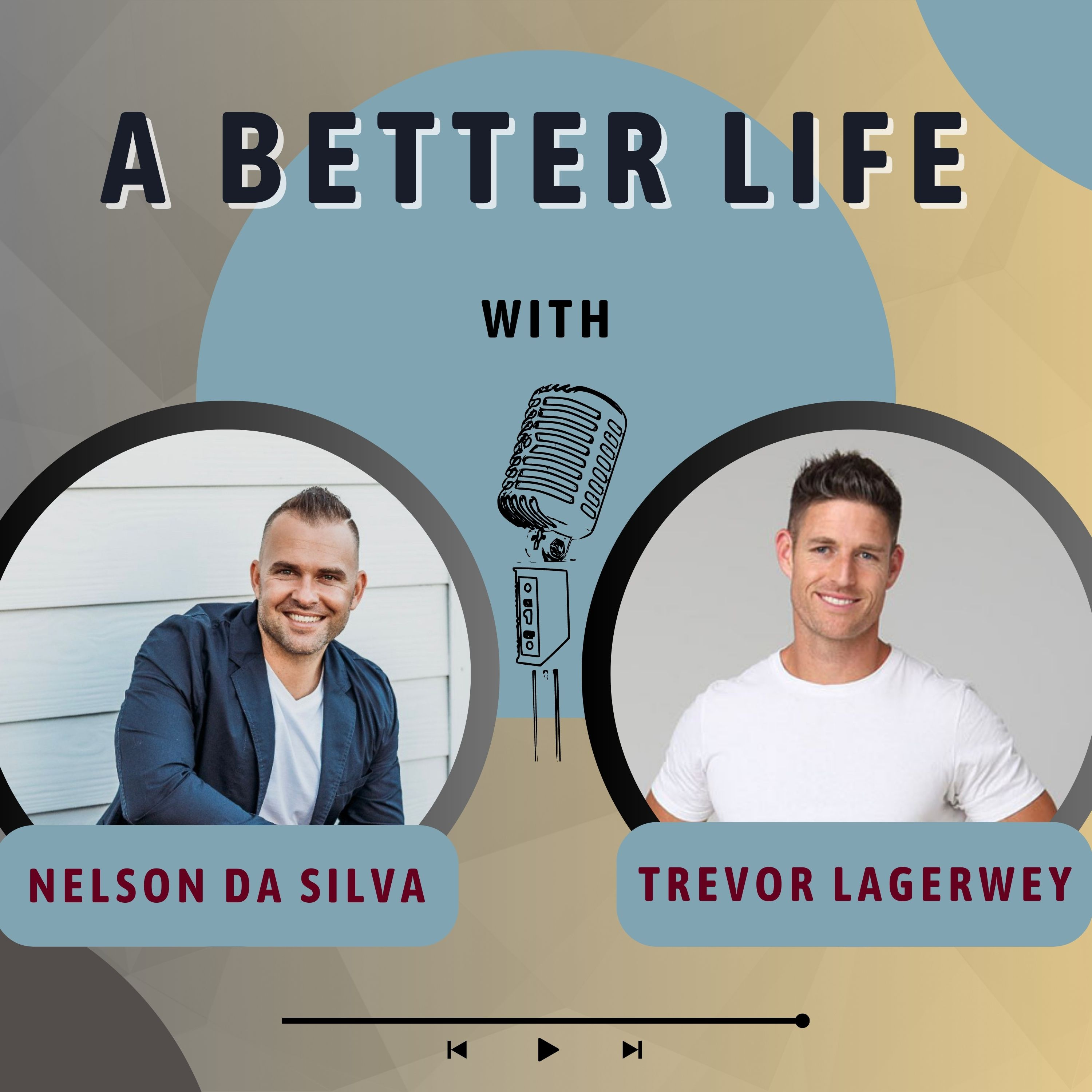 A Better Life with Trevor and Nelson