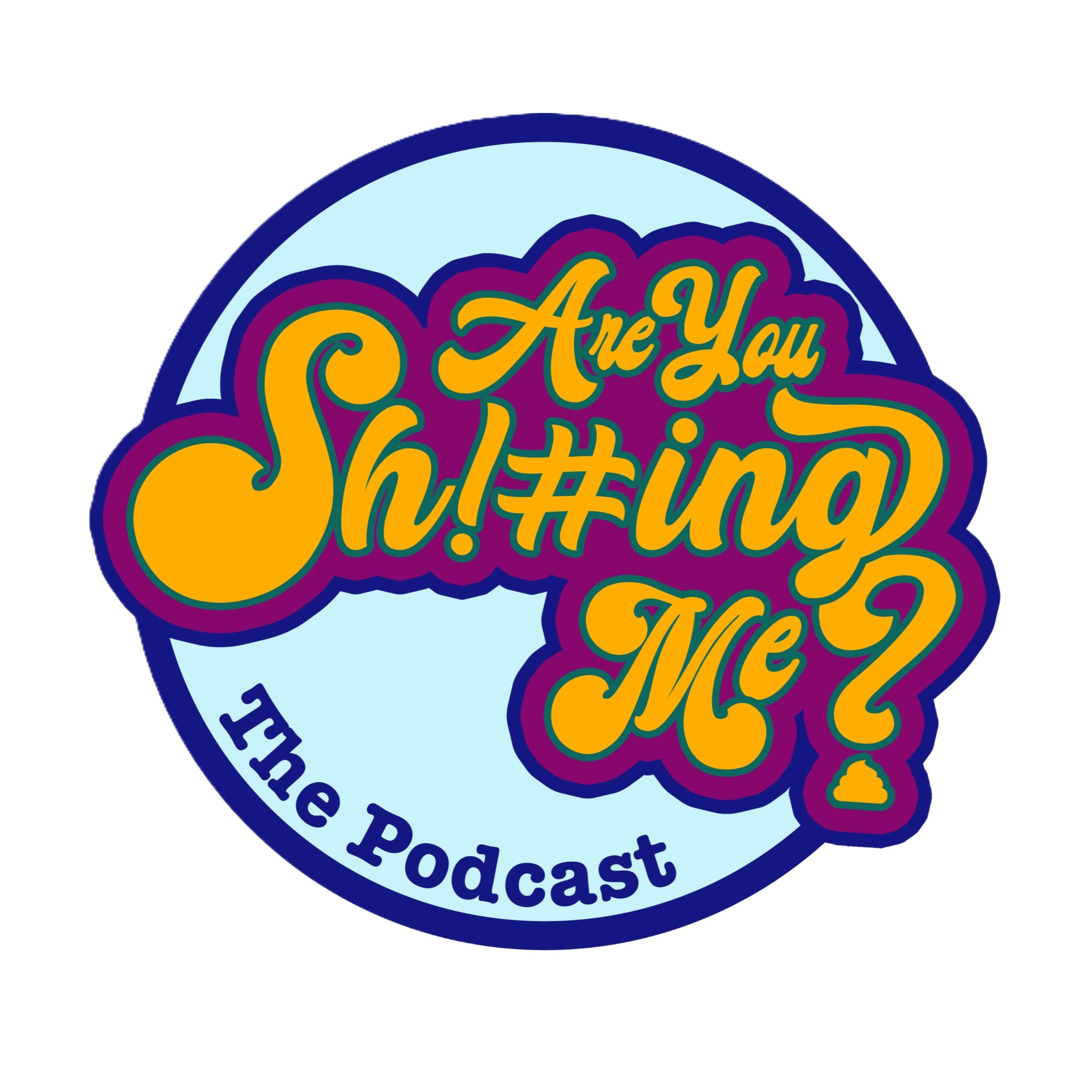 Are You Sh!#ing Me?