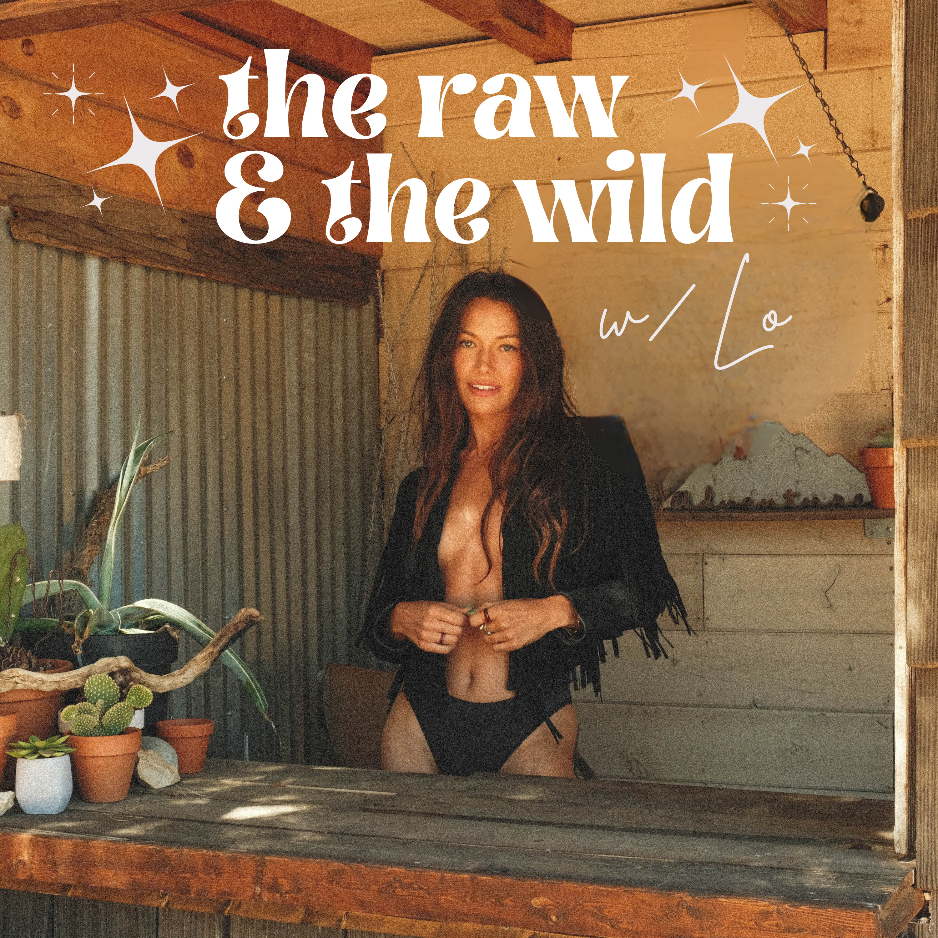 THE RAW AND THE WILD w/ Lo