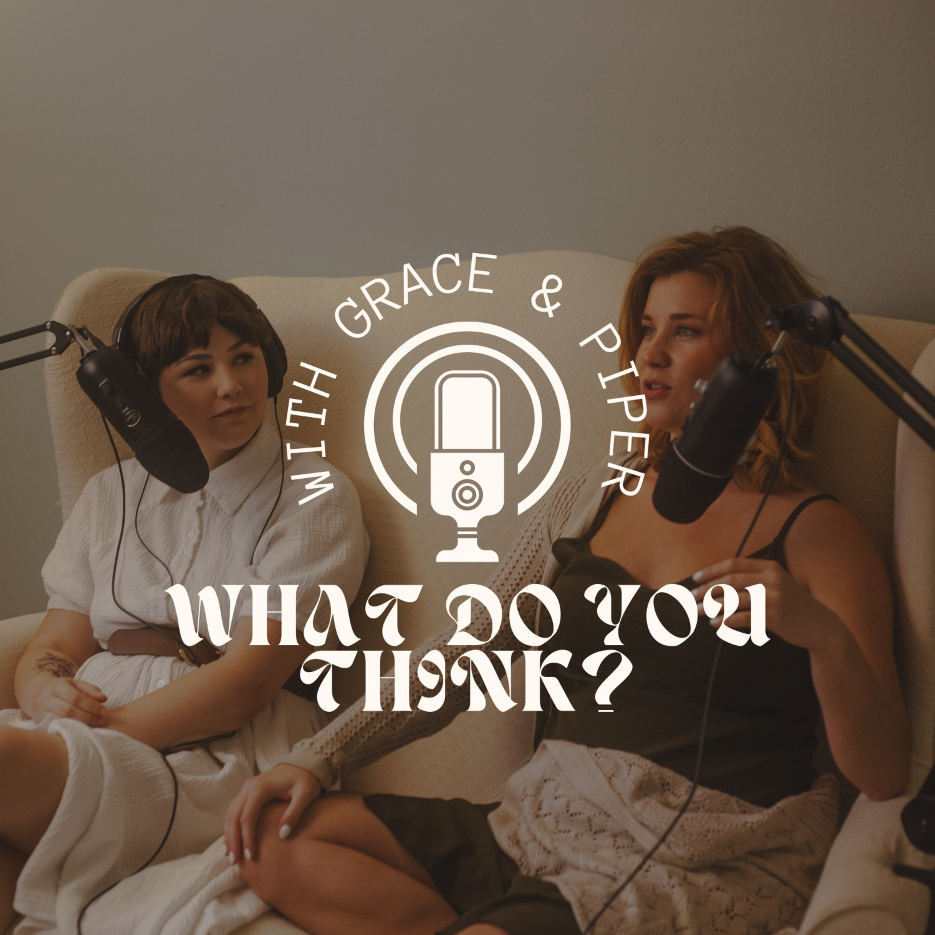 Un-Veiling with Grace and Piper