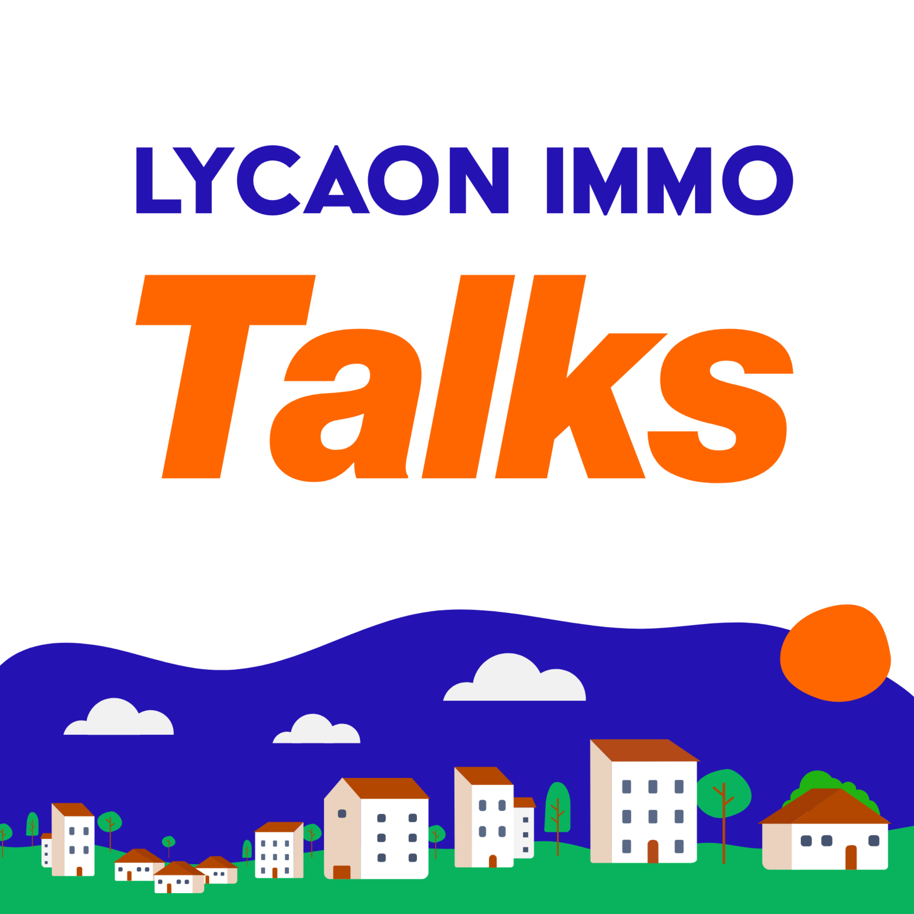Illustration du podcast Lycaon Immo Talks : décryptage des tendances du marché immobilier