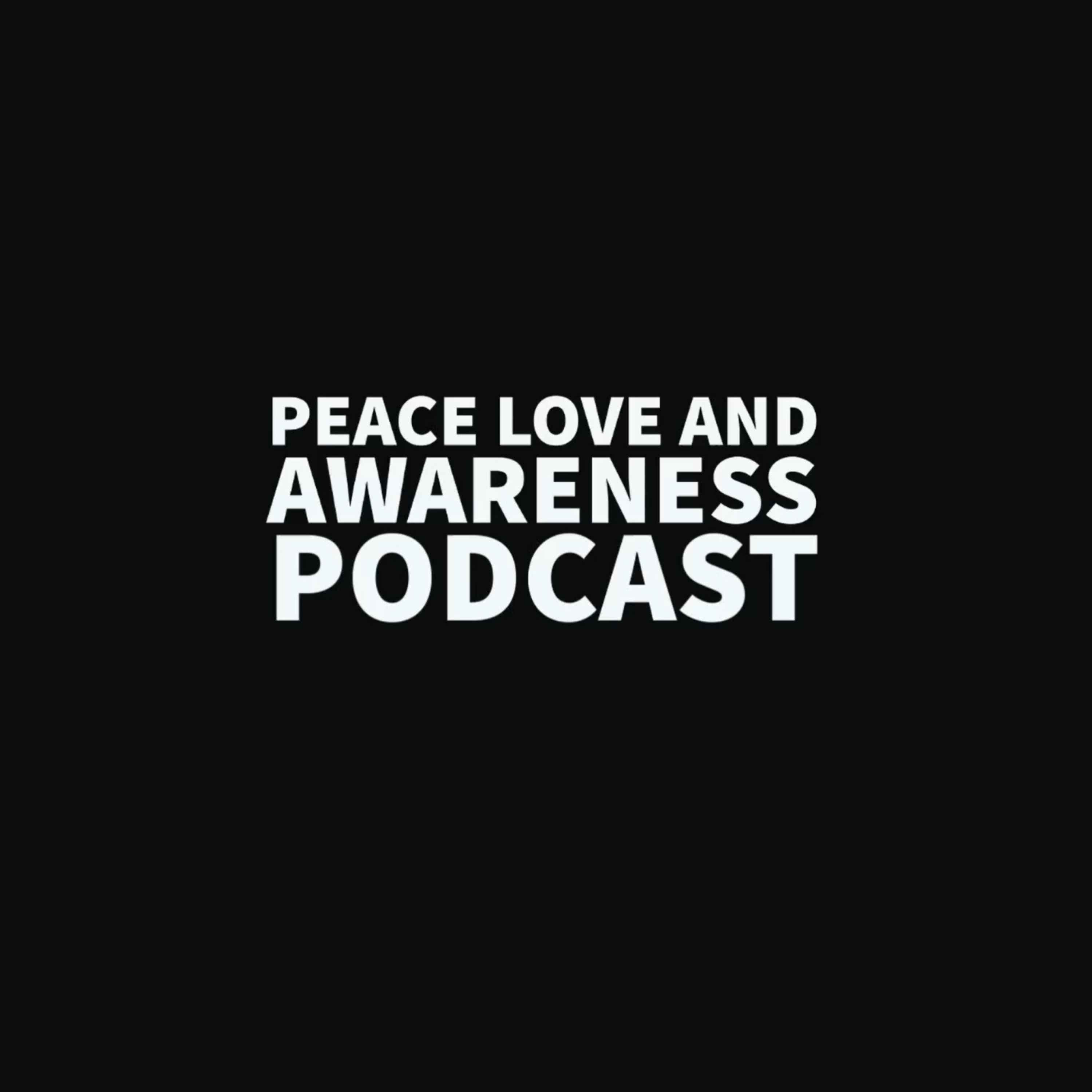 Peace Love and Awareness Podcast cover art