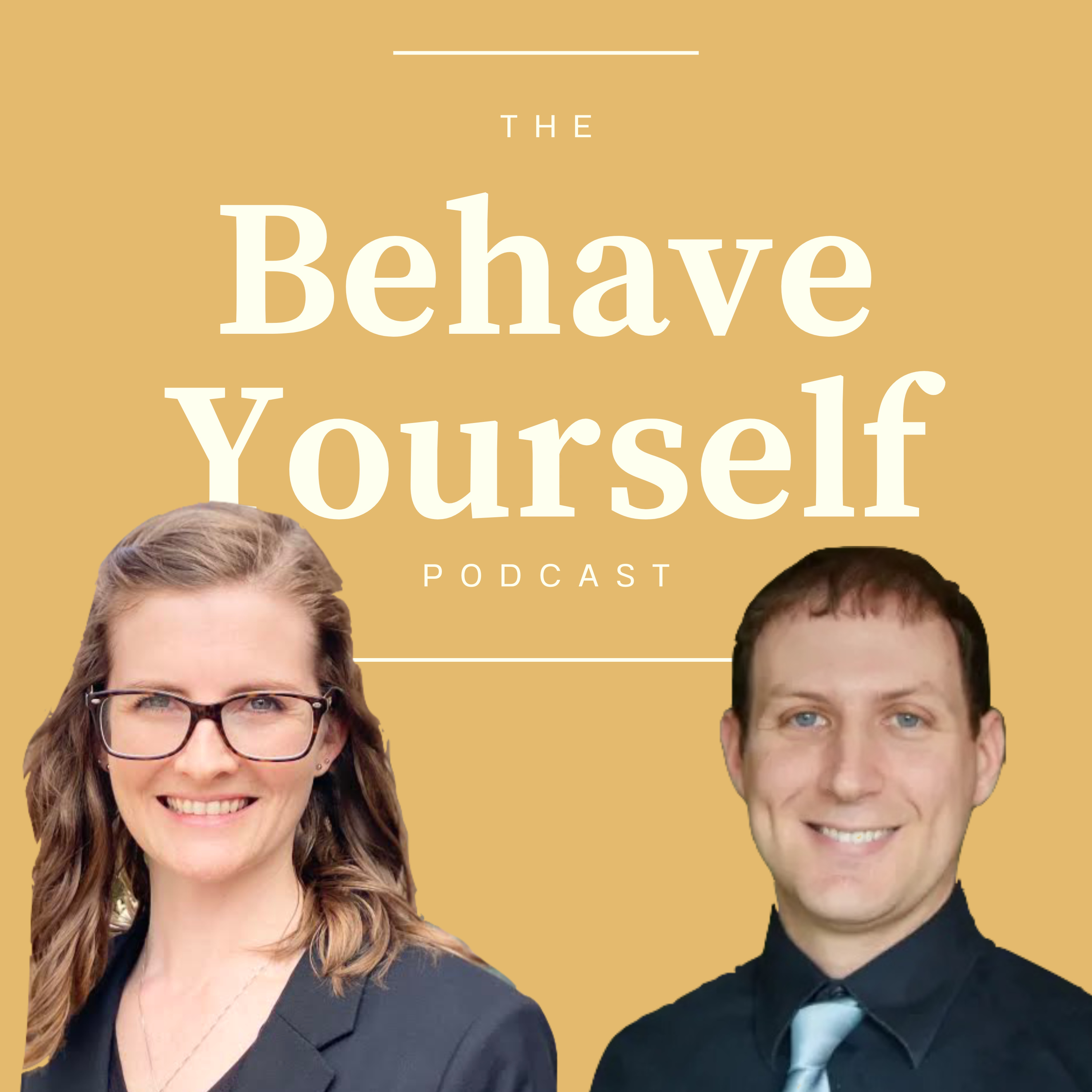 The Behave Yourself Podcast