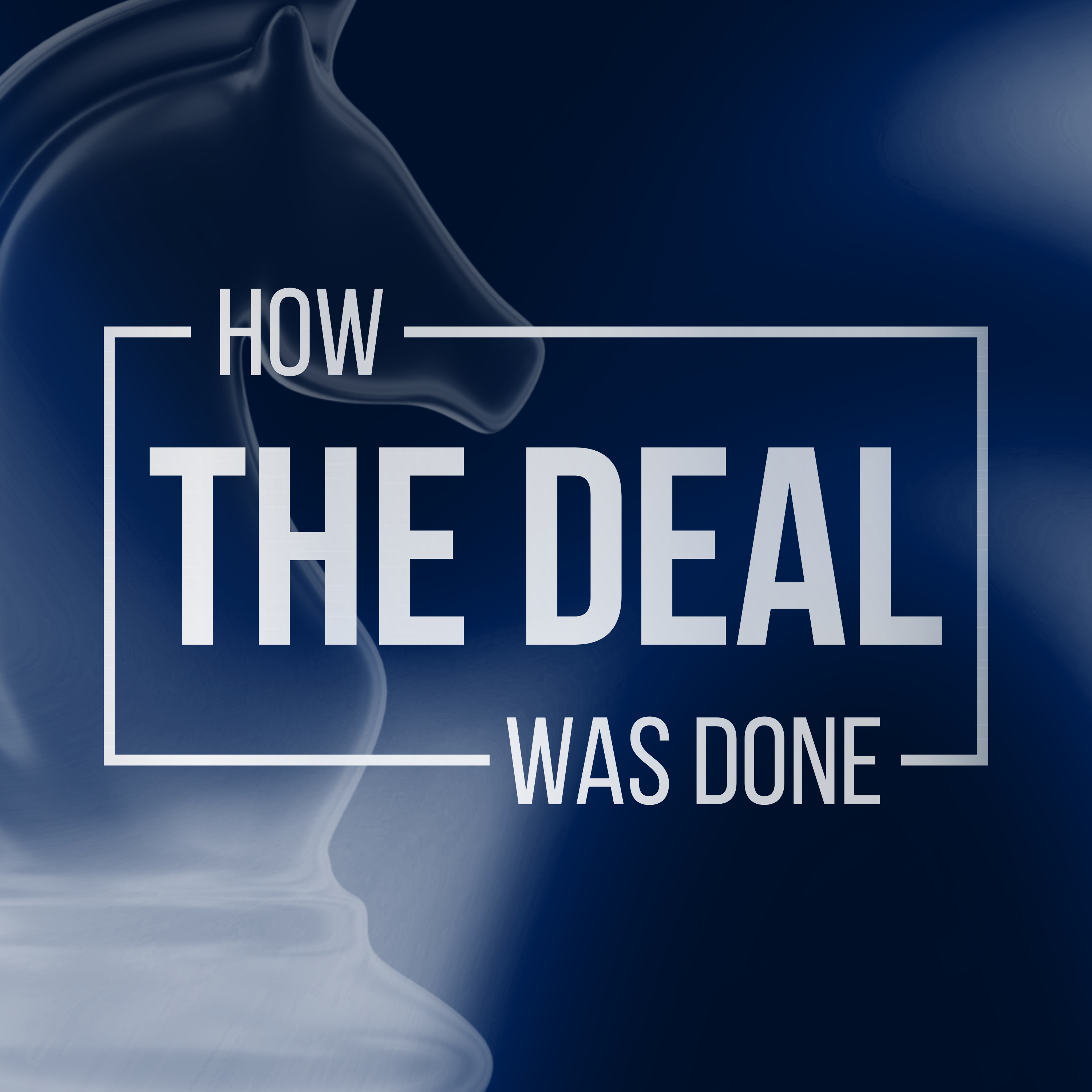 How the Deal was Done | Deal Stories Podcast