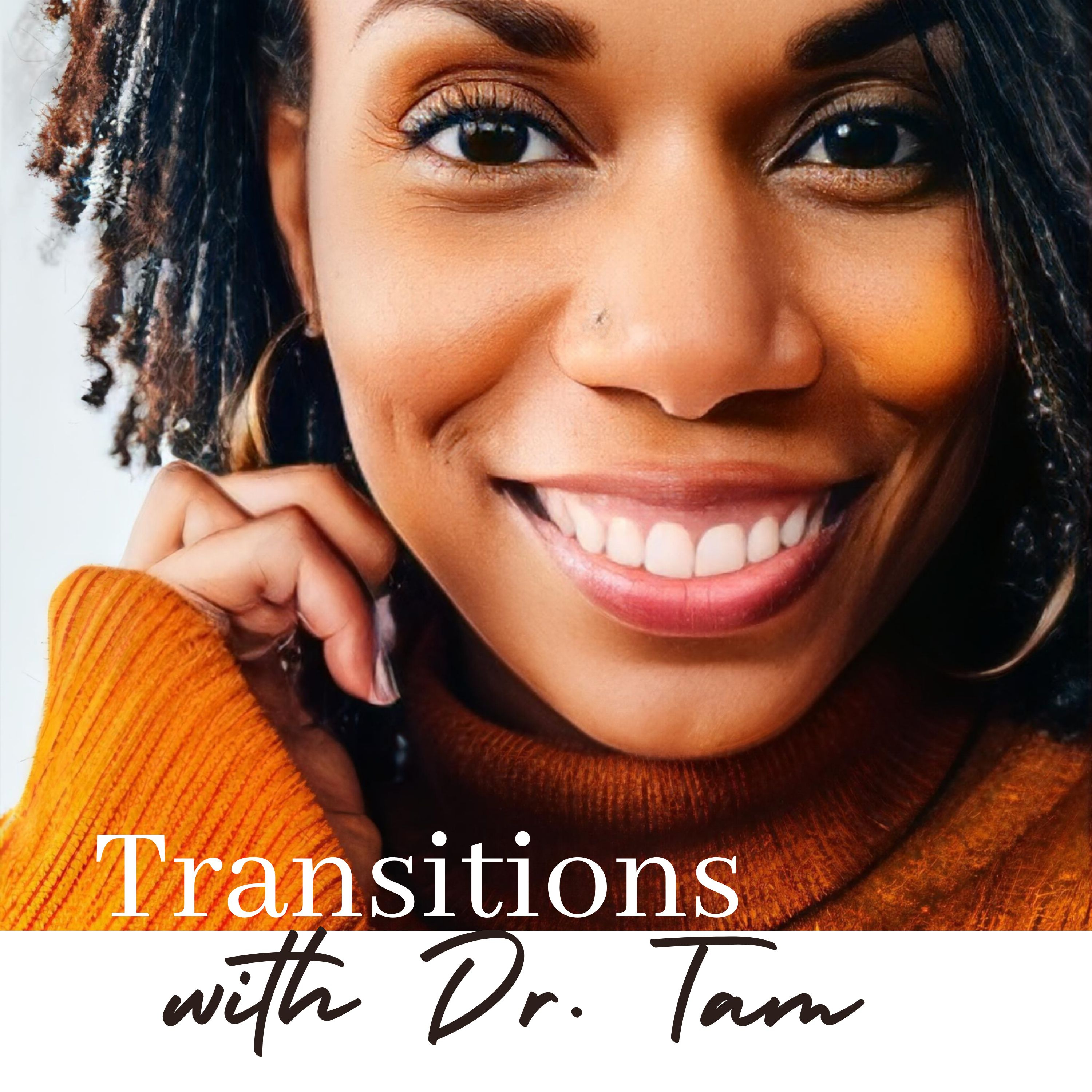 Transitions with Dr. Tam