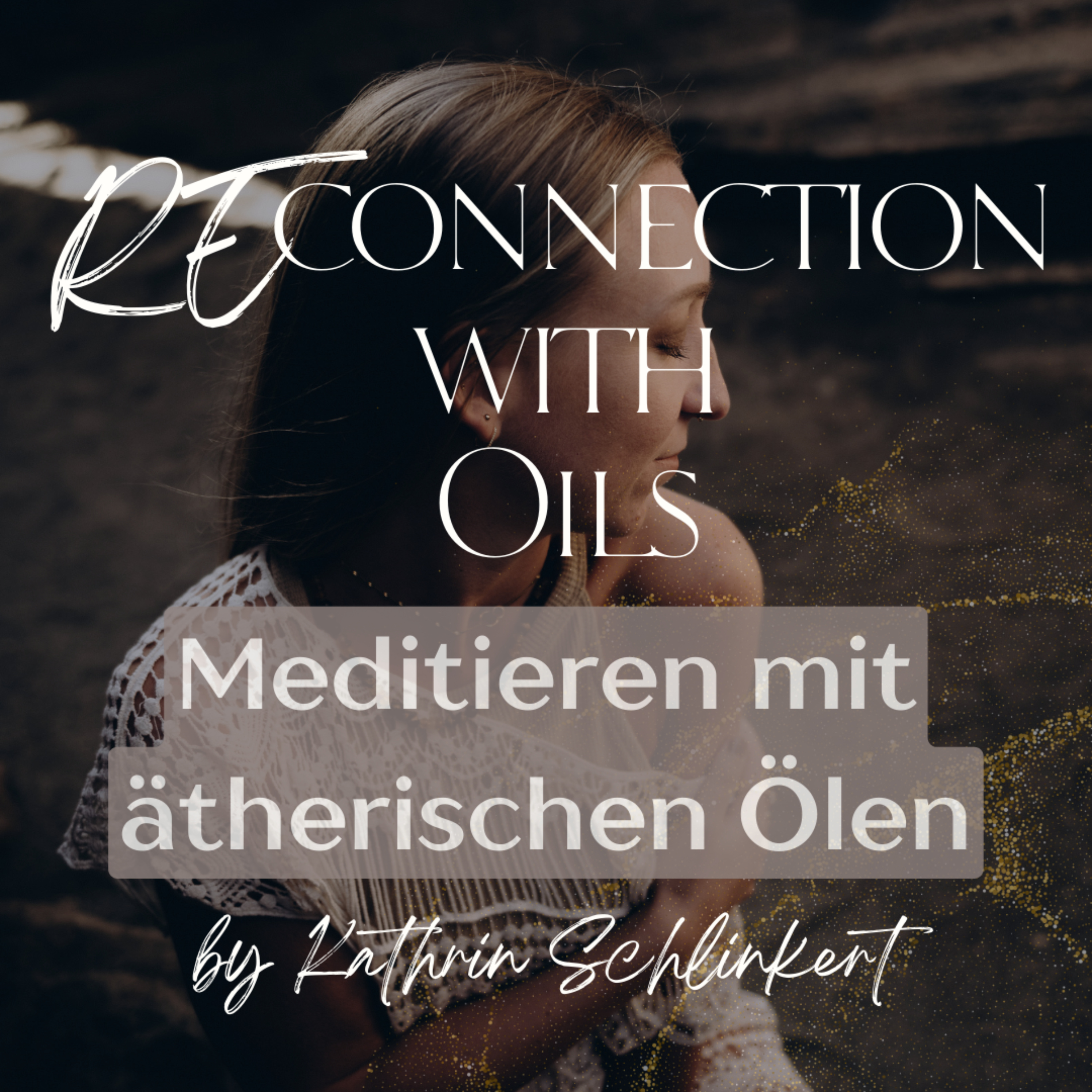 Reconnection With Oils - Meditieren mit ätherischen Ölen