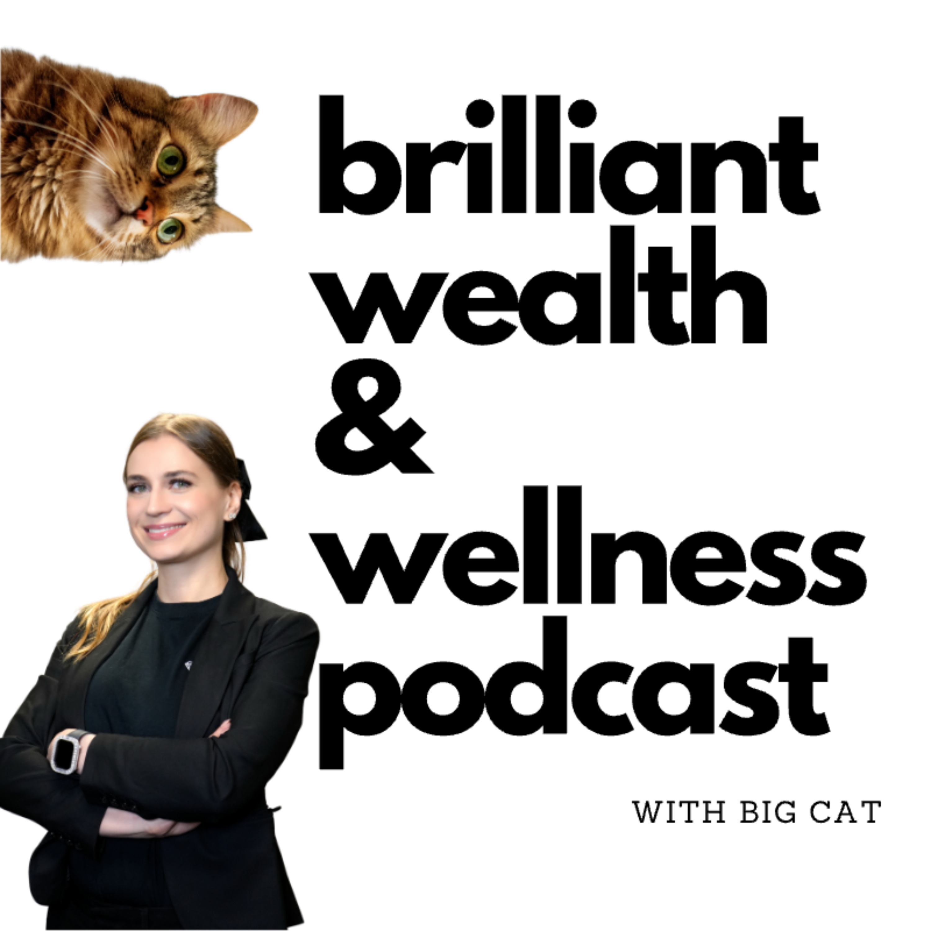Brilliant Wealth & Wellness with Big Cat