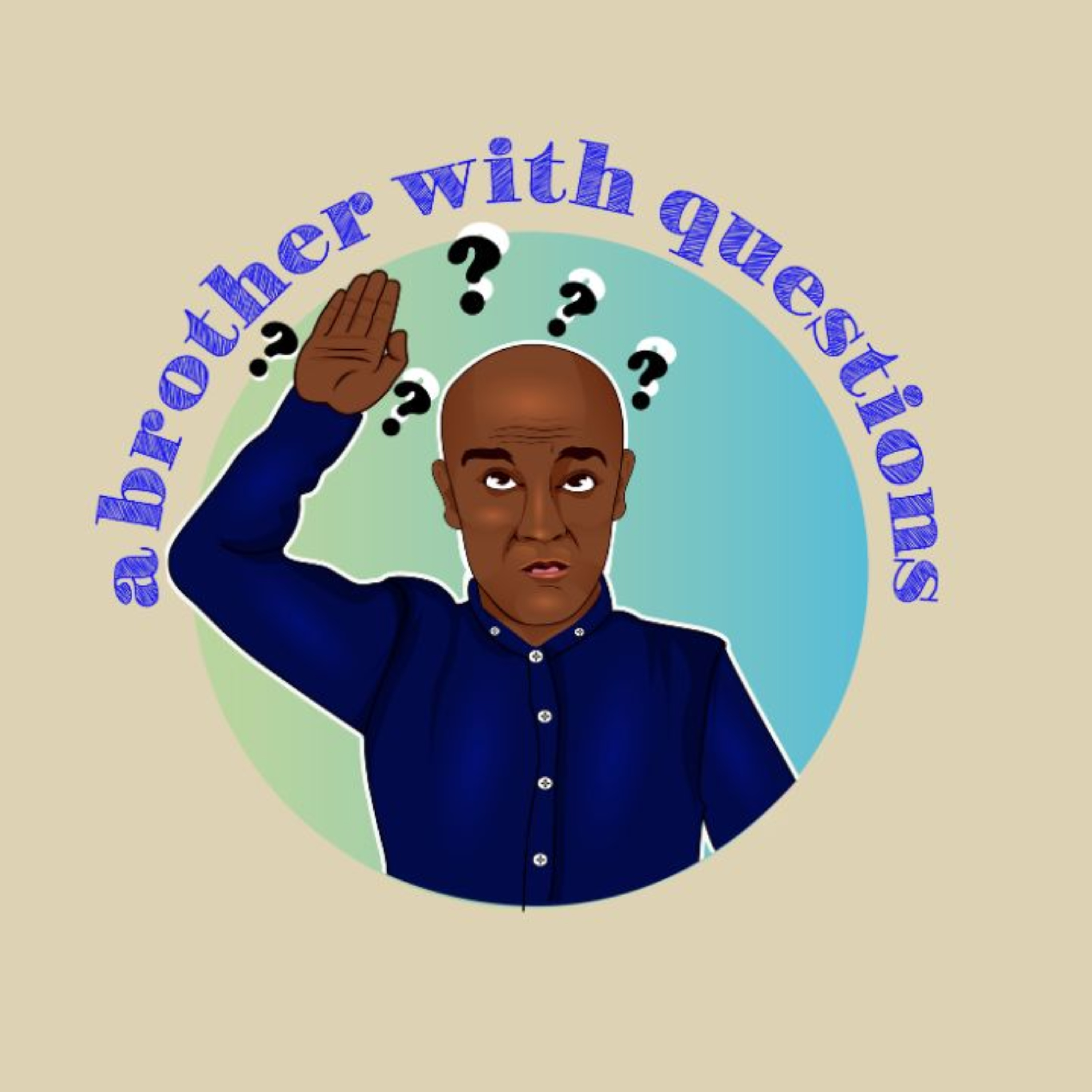 a brother with questions