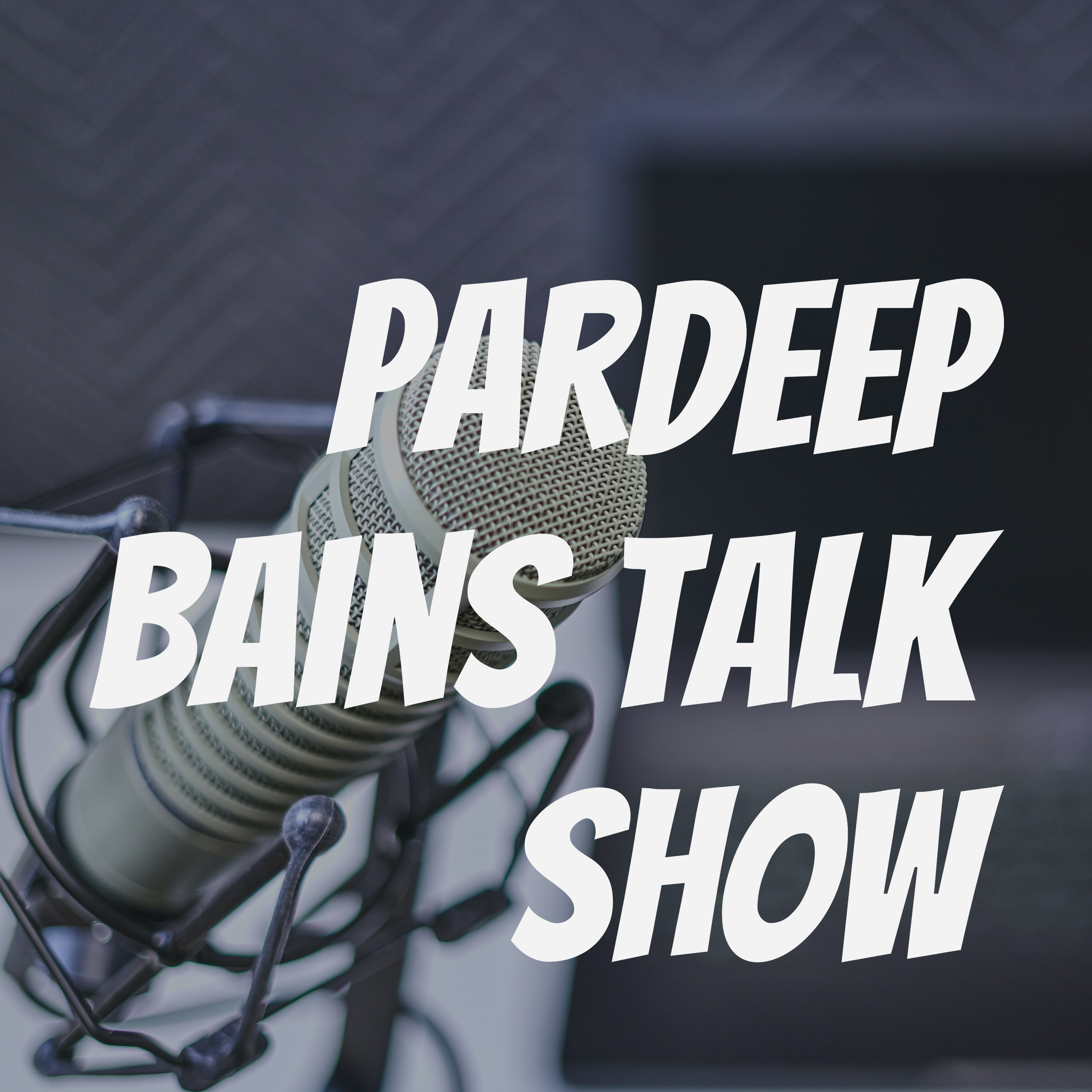 Pardeep Bains Talk Show