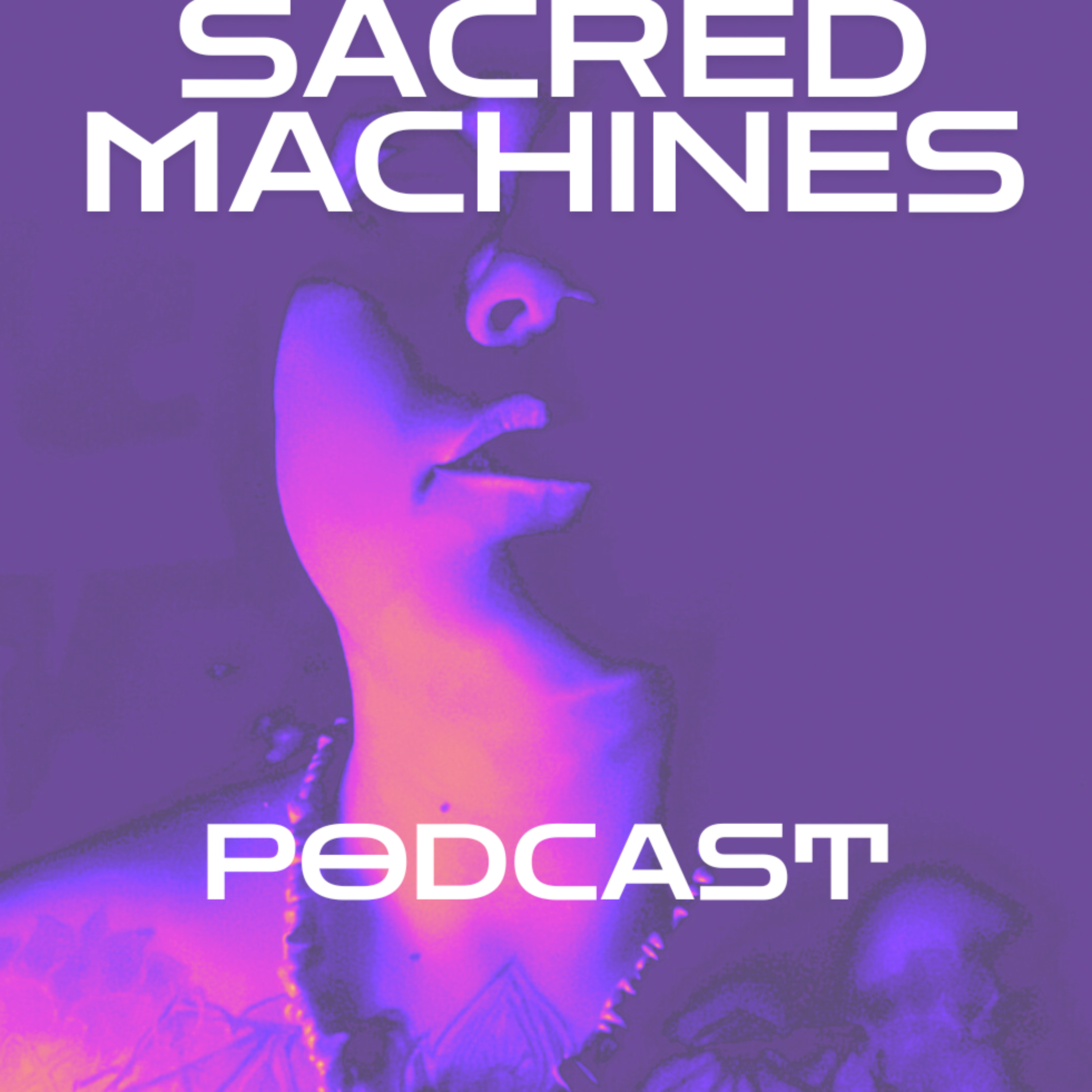 Sacred Machines podcast artwork
