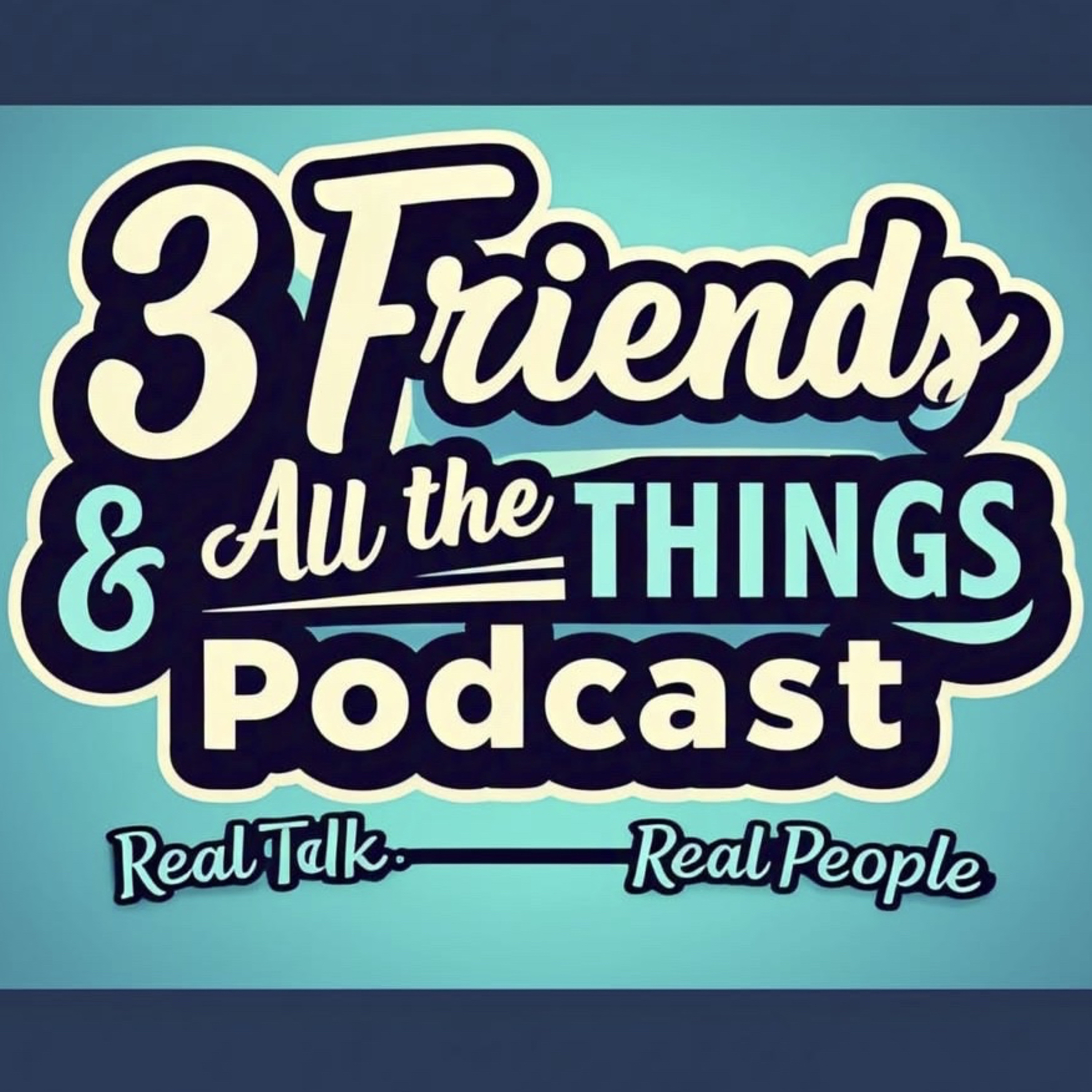 3 Friends and All the Things