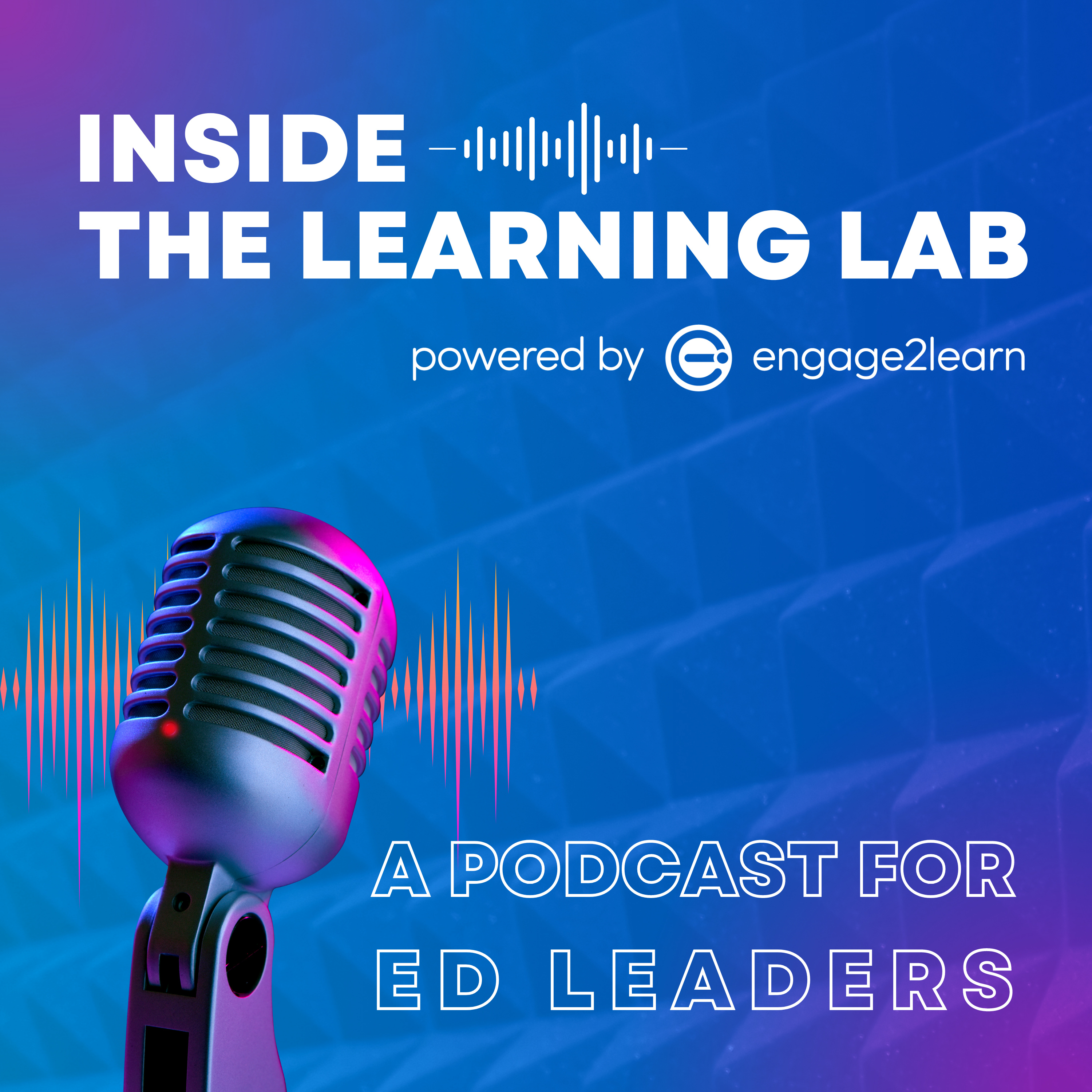 Inside the Learning Lab: A Podcast for Ed Leaders by engage2learn podcast artwork