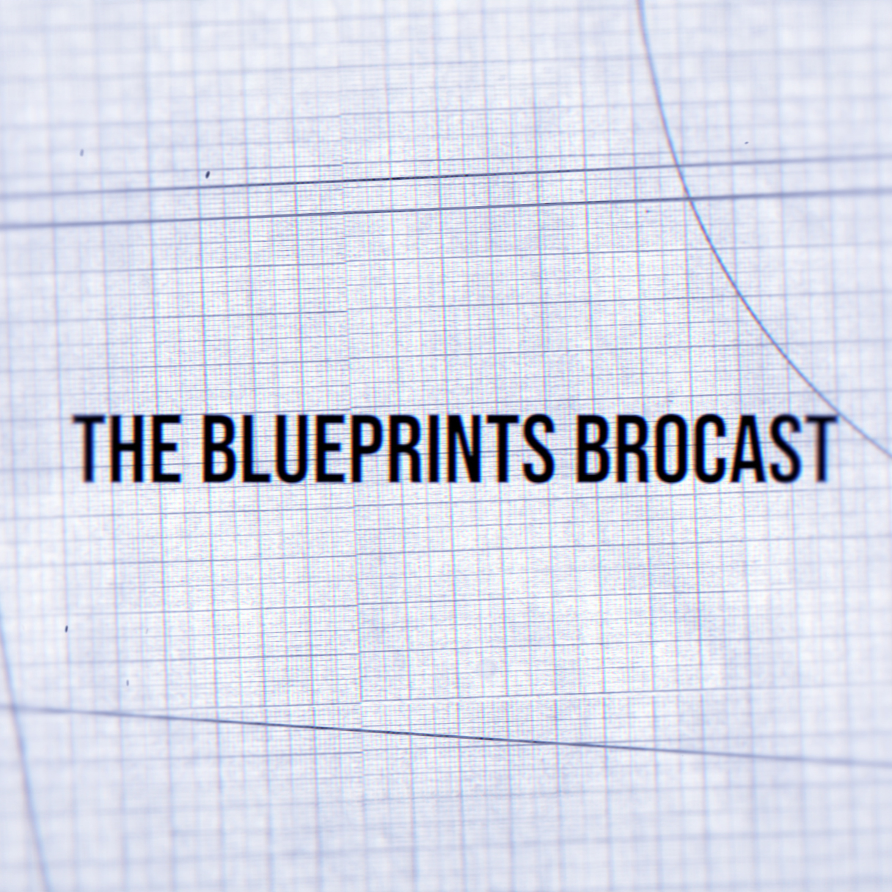The Blueprints Brocast podcast artwork
