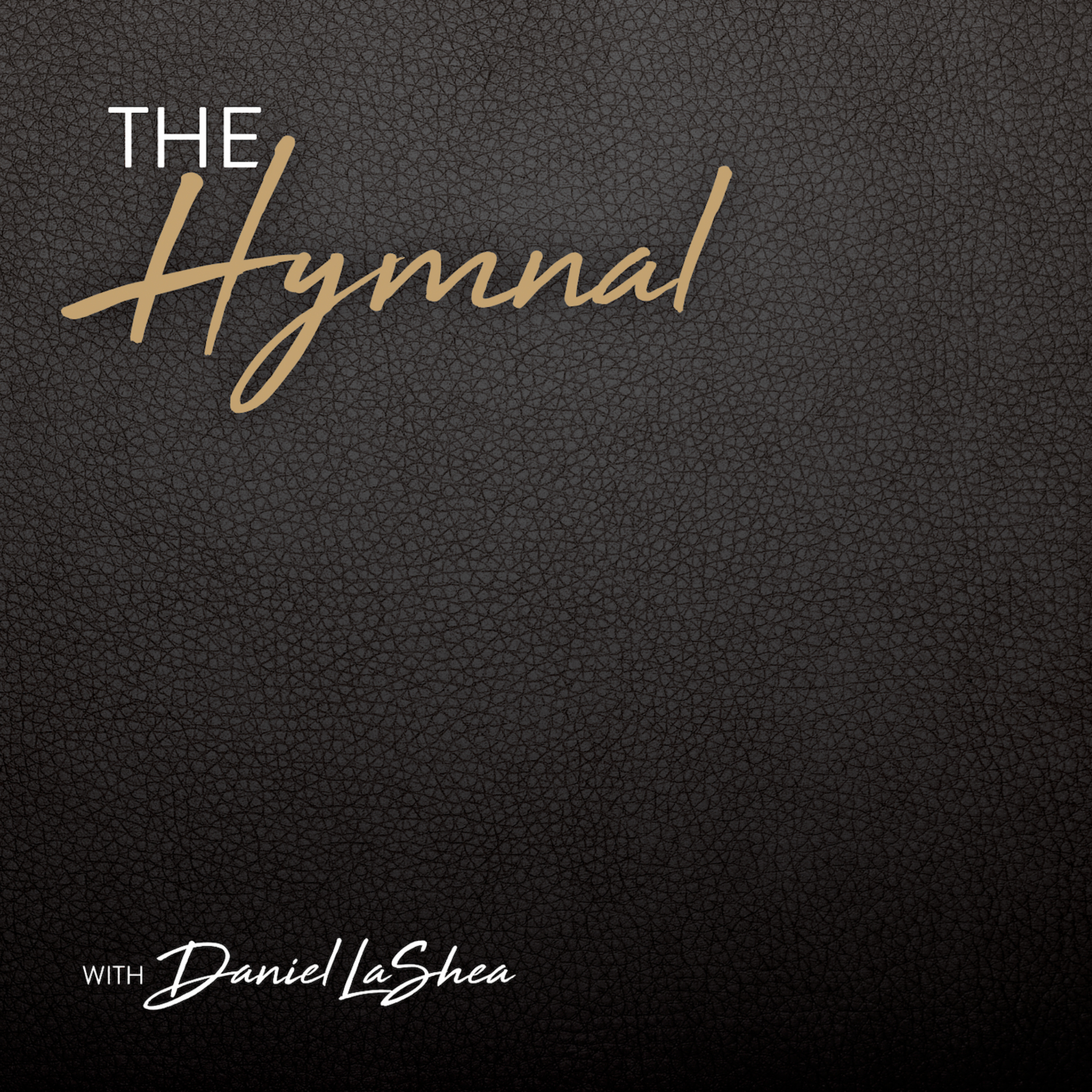 The Hymnal with Daniel LaShea podcast artwork