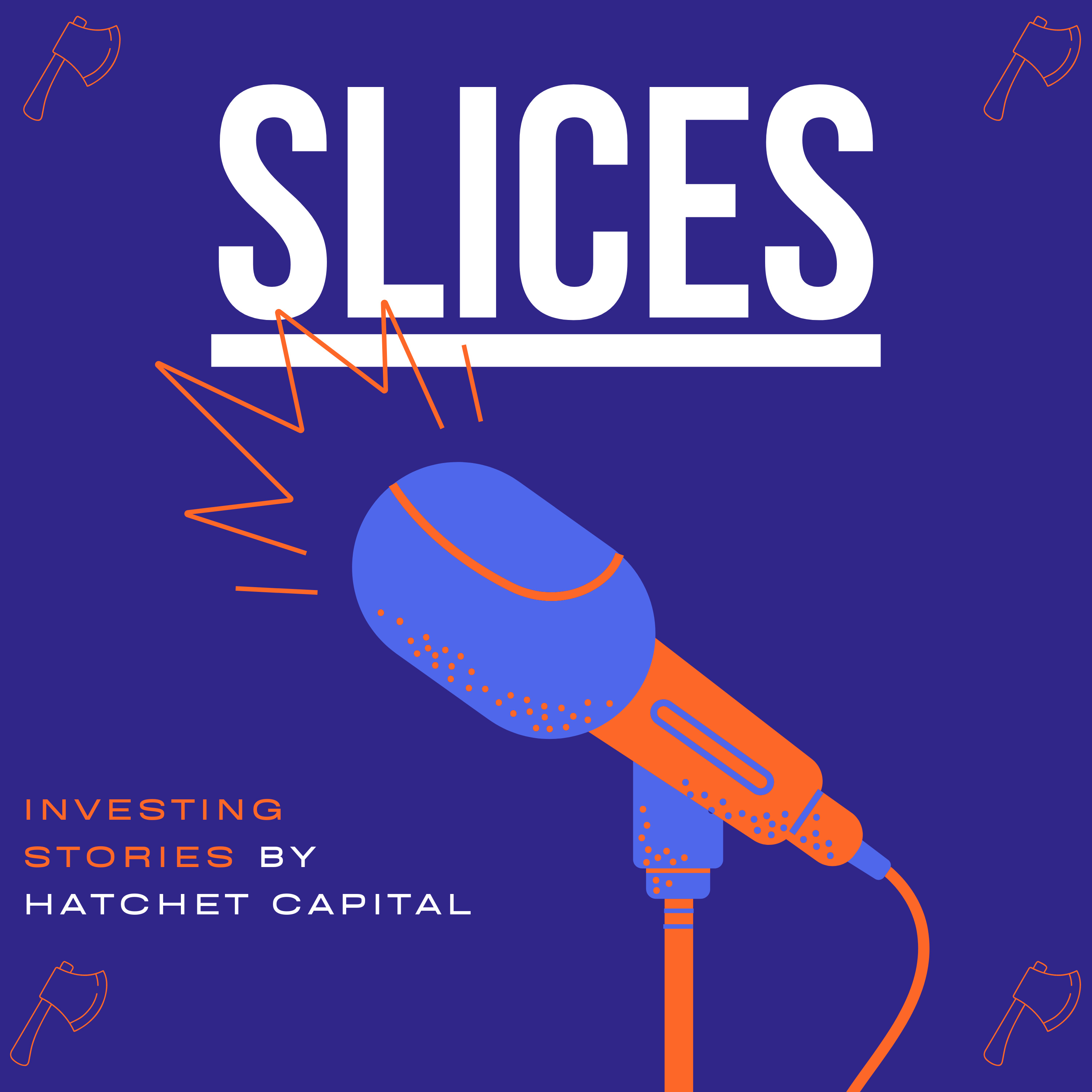 Slices – Investing Stories from Hatchet Capital