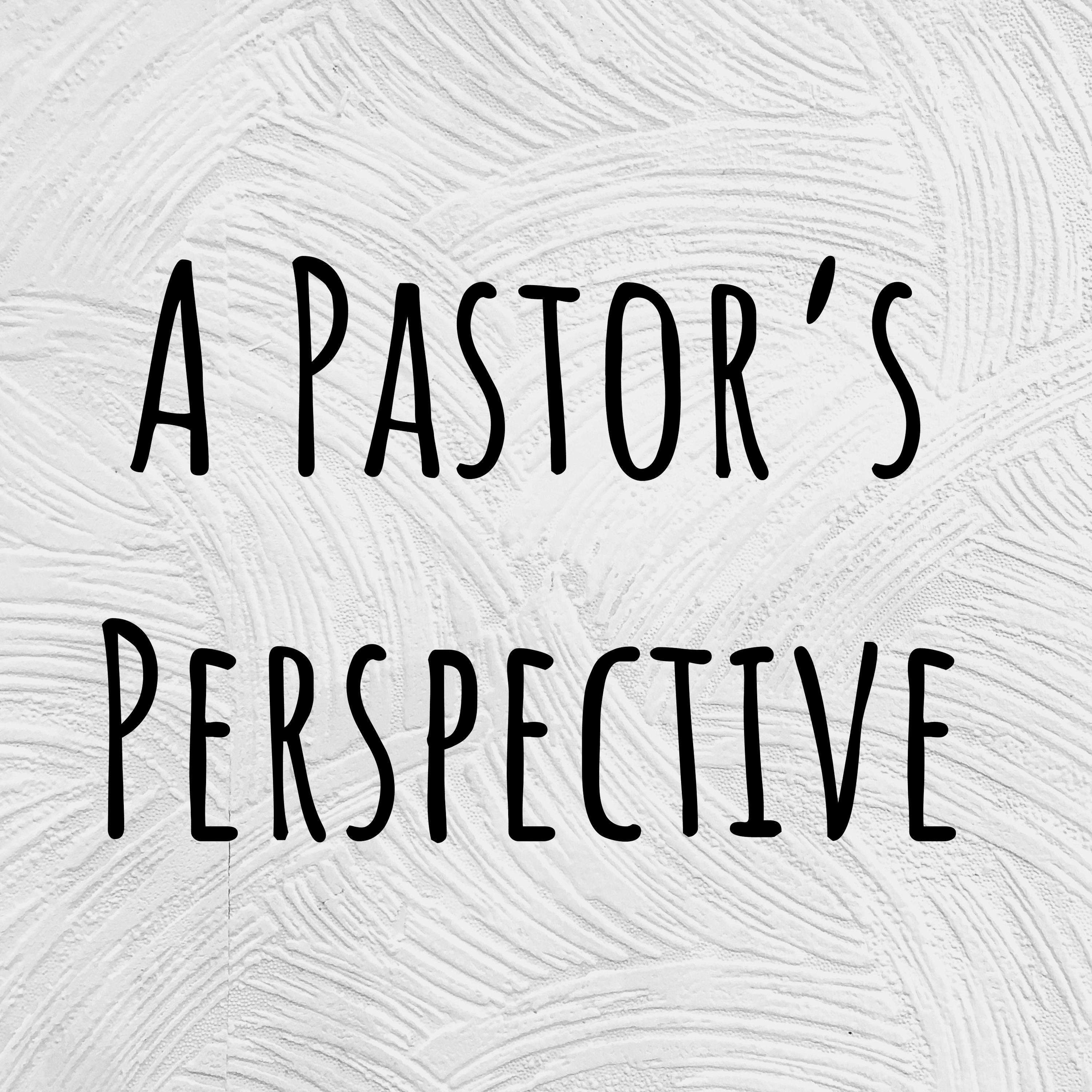 A Pastor\'s Perspective