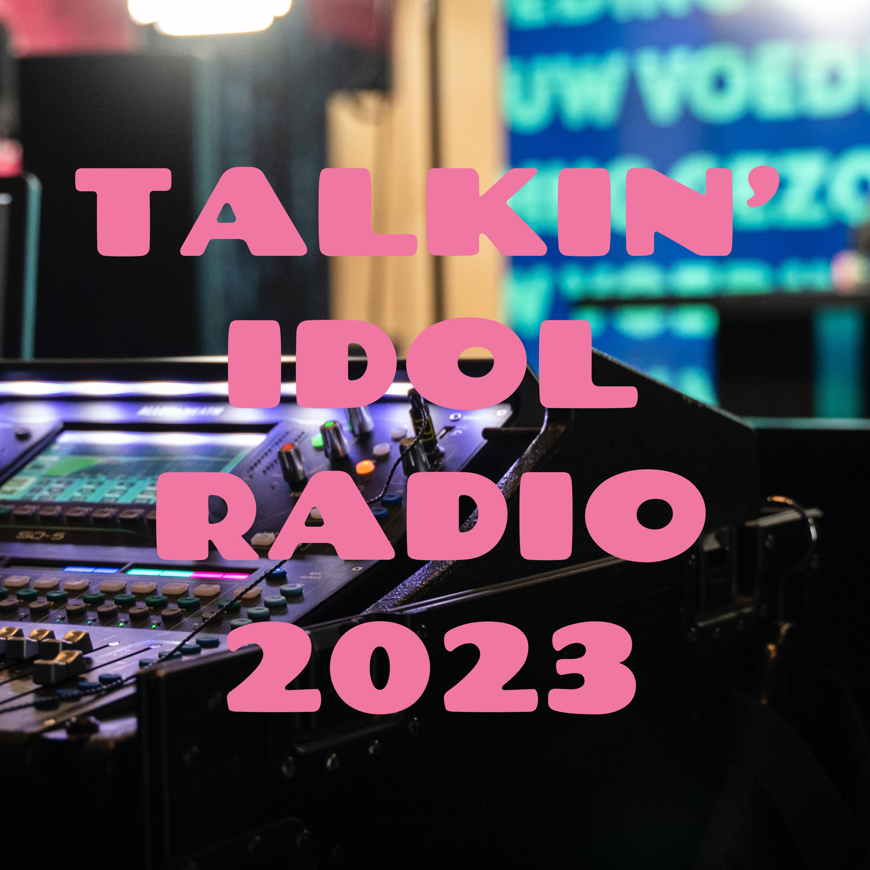 TALKIN' IDOL RADIO 2023