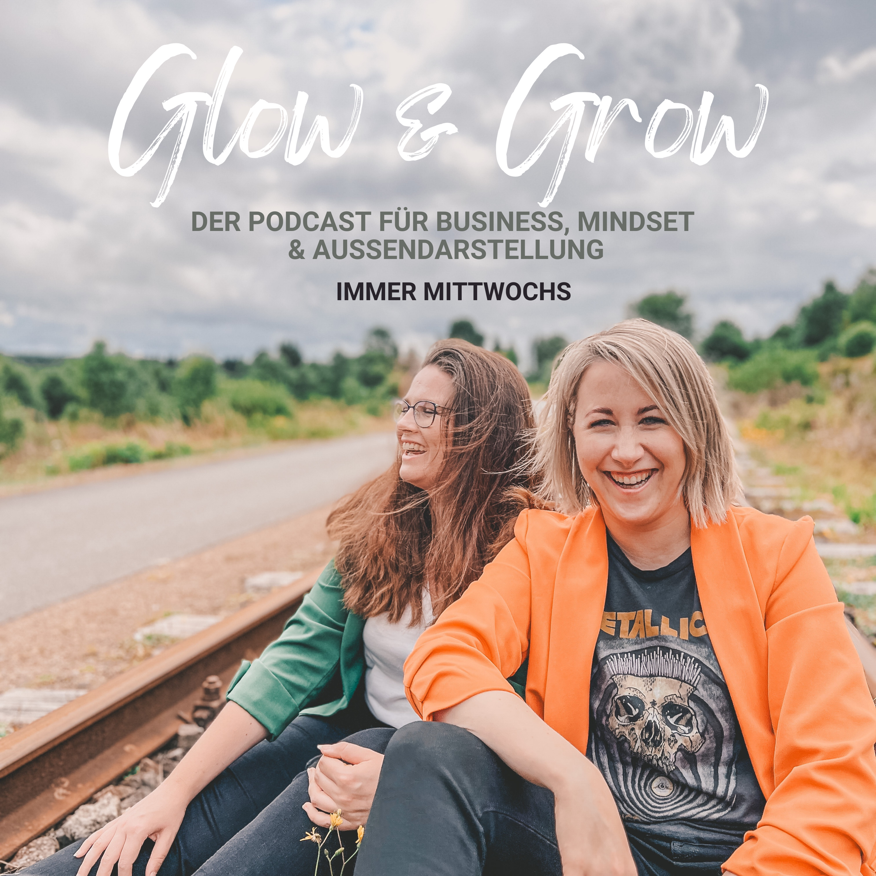 Glow & Grow - Der Podcast für Business, Mindset und Aussendarstellung podcast artwork
