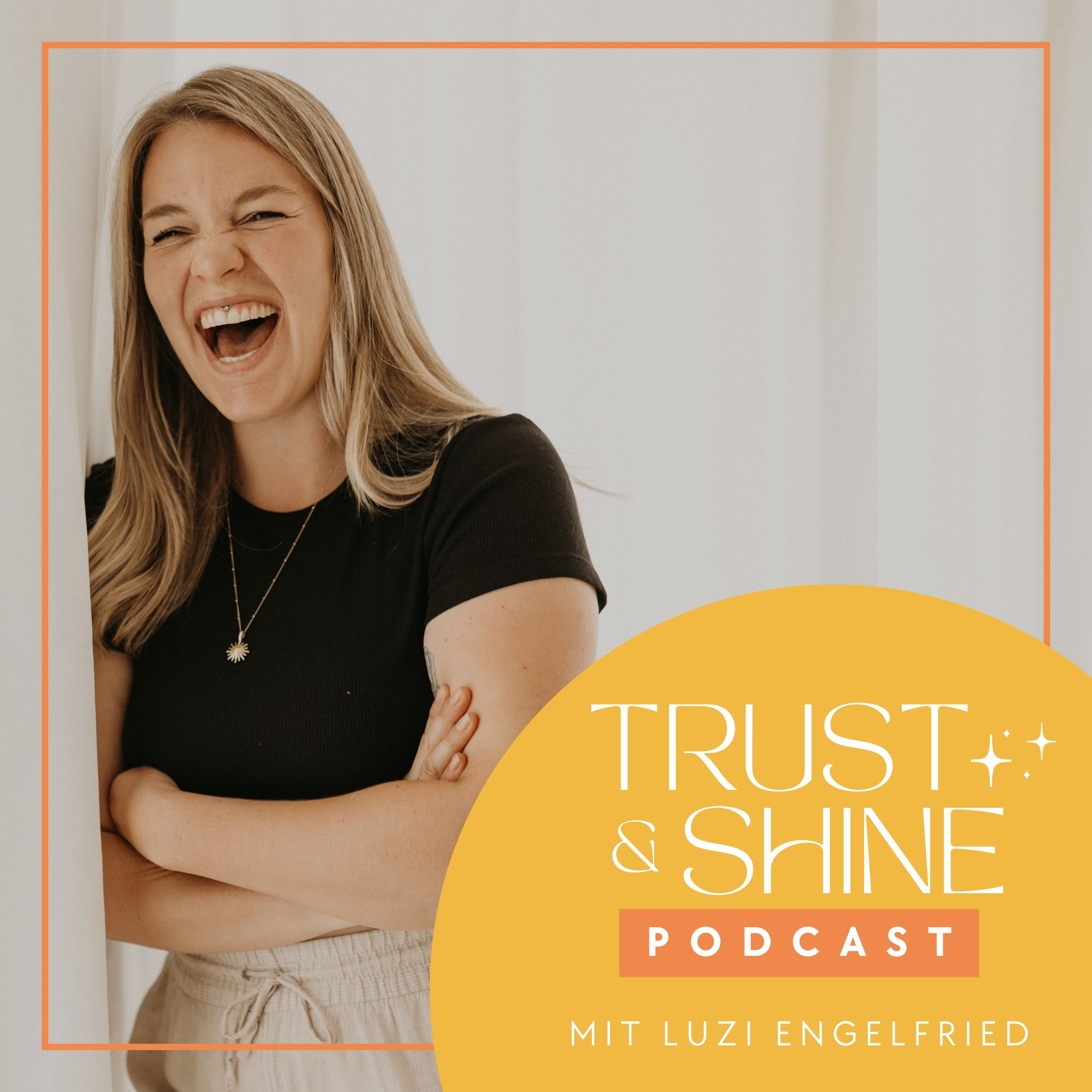 TRUST & SHINE PODCAST - mit Luzi Engelfried podcast artwork
