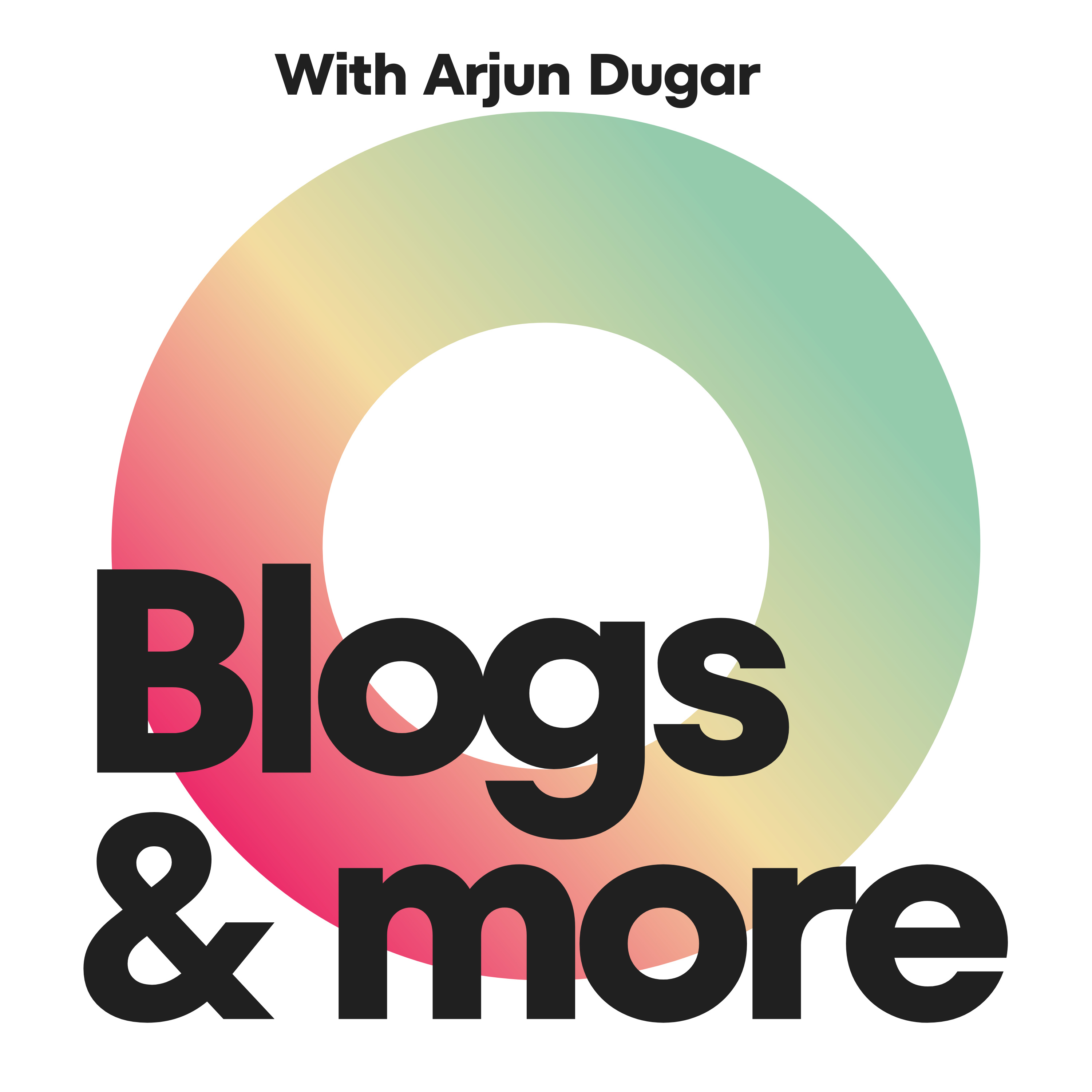 Blogs and More with Arjun Dugar podcast artwork