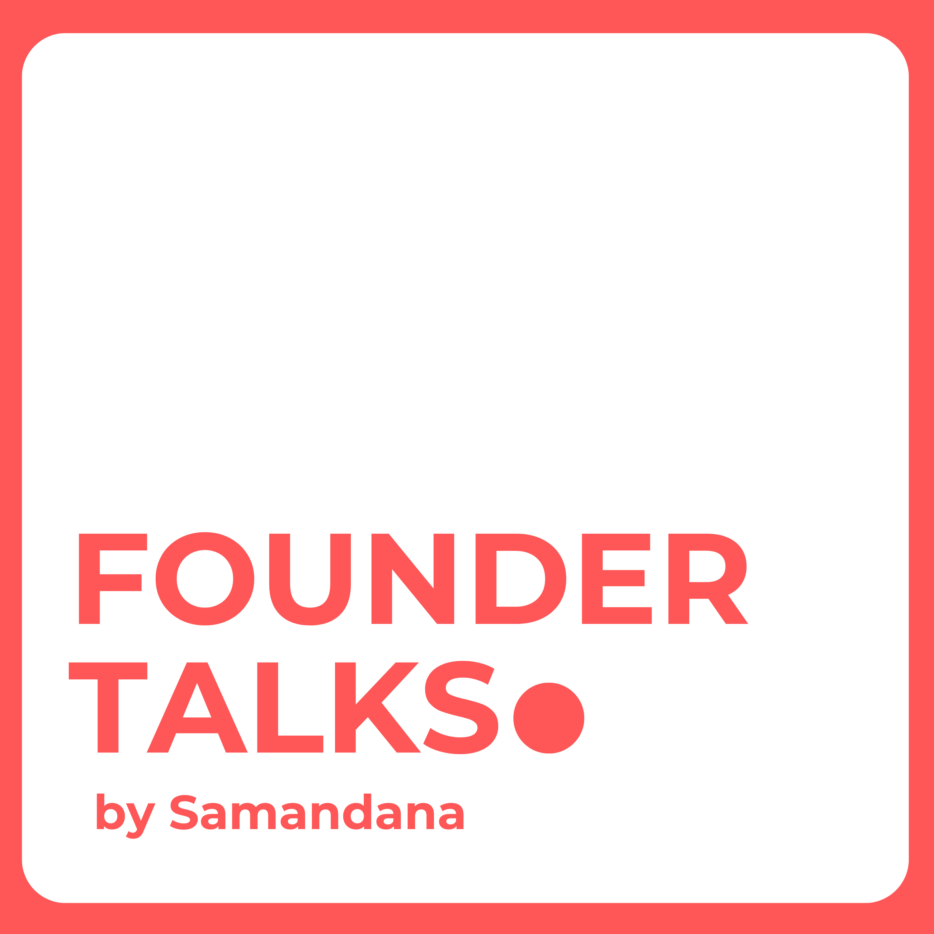 Founder Talks by Samandana podcast artwork