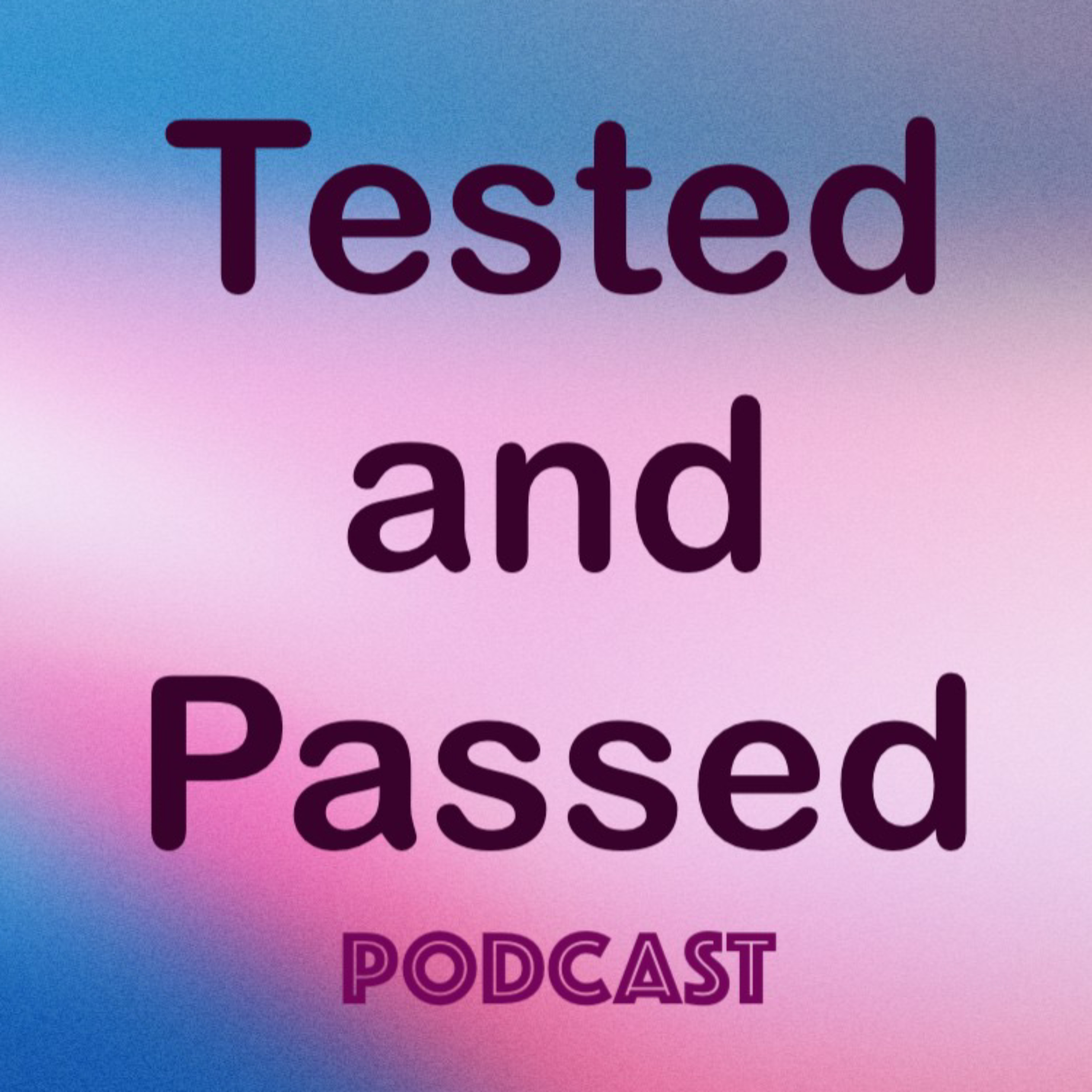 Tested and Passed Podcast podcast artwork