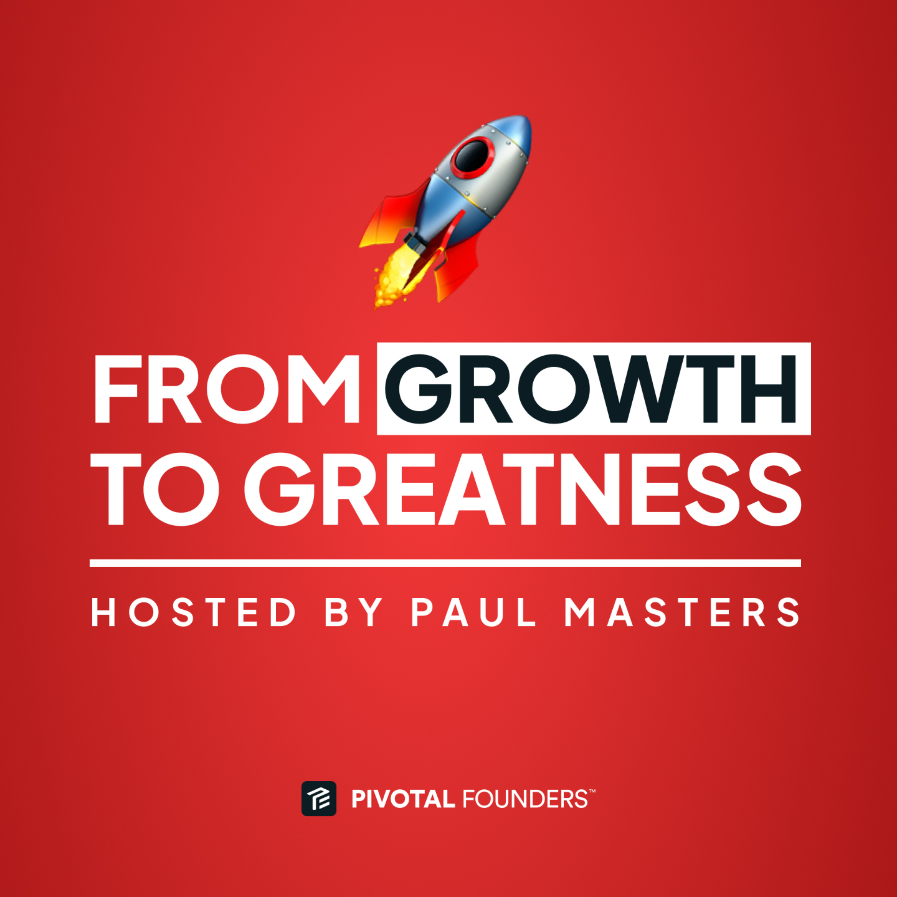 Growth to Greatness w/Paul Masters podcast artwork