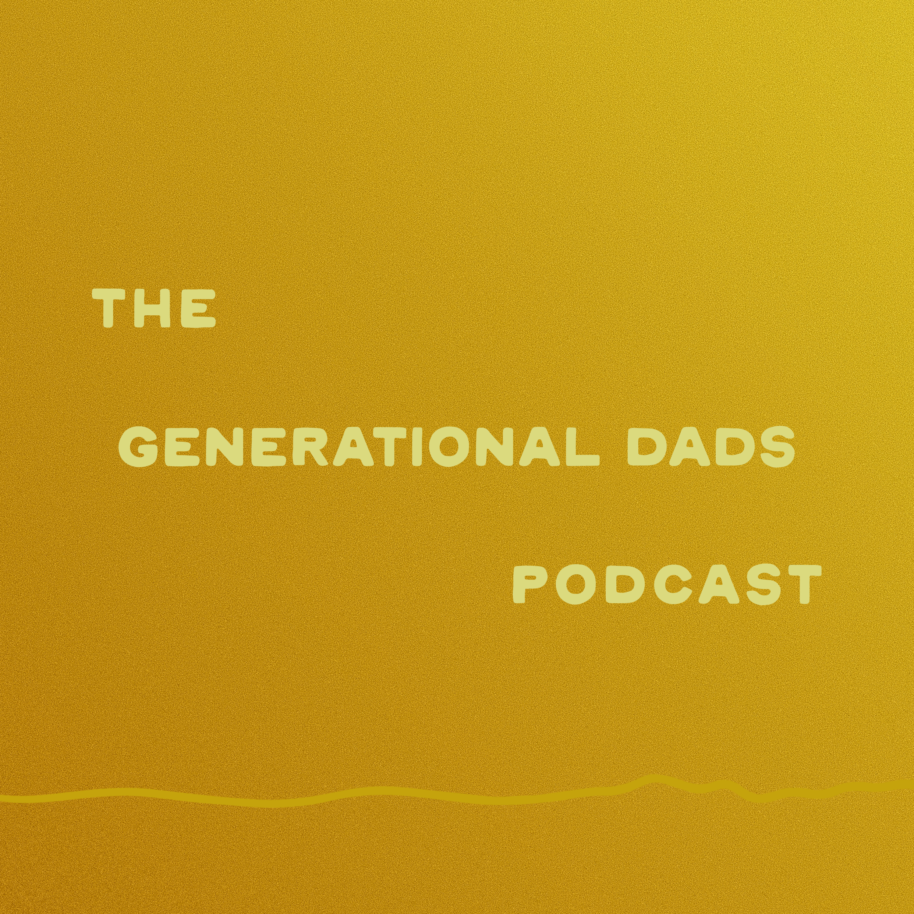 The Generational Dads Podcast