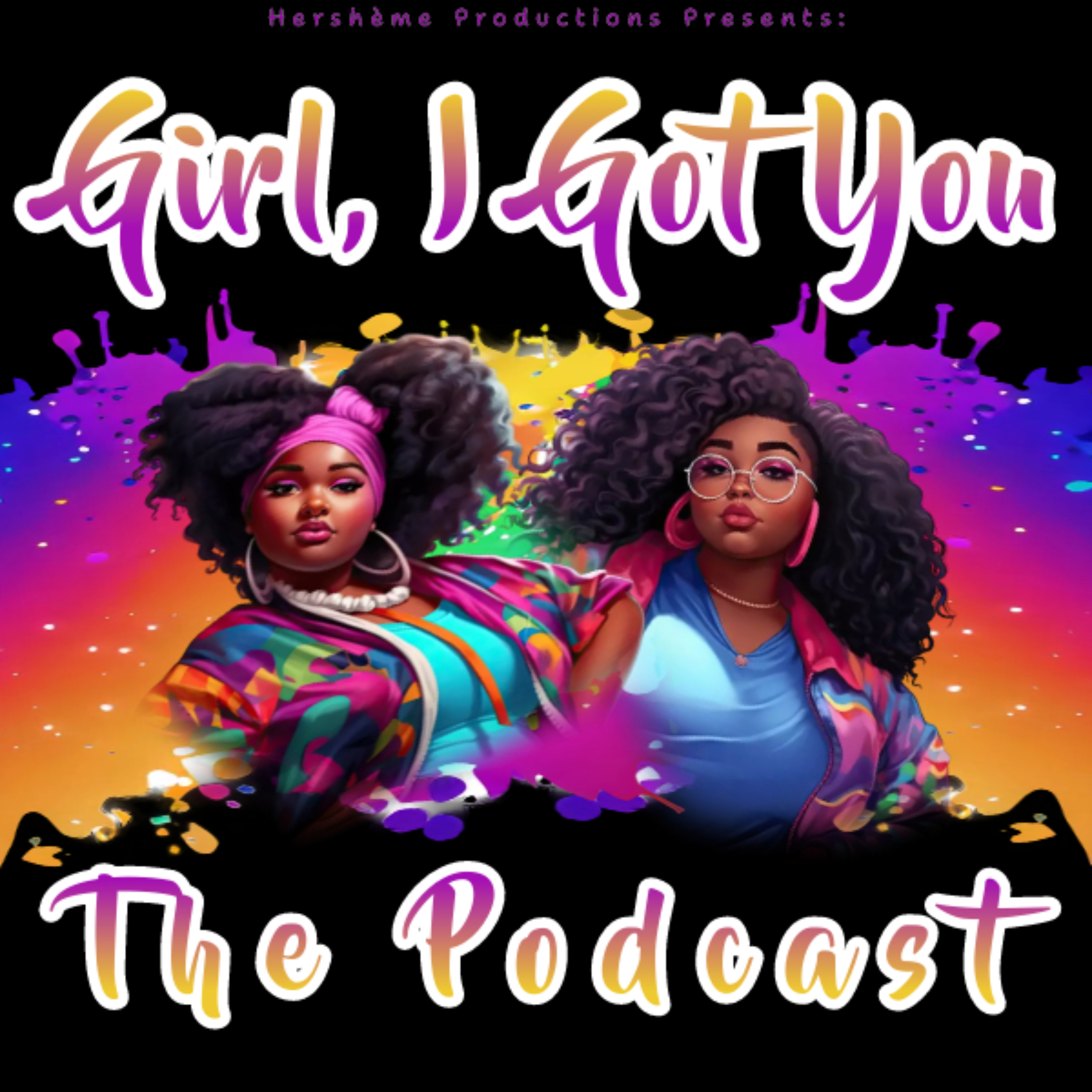 Girl, I Got You podcast artwork