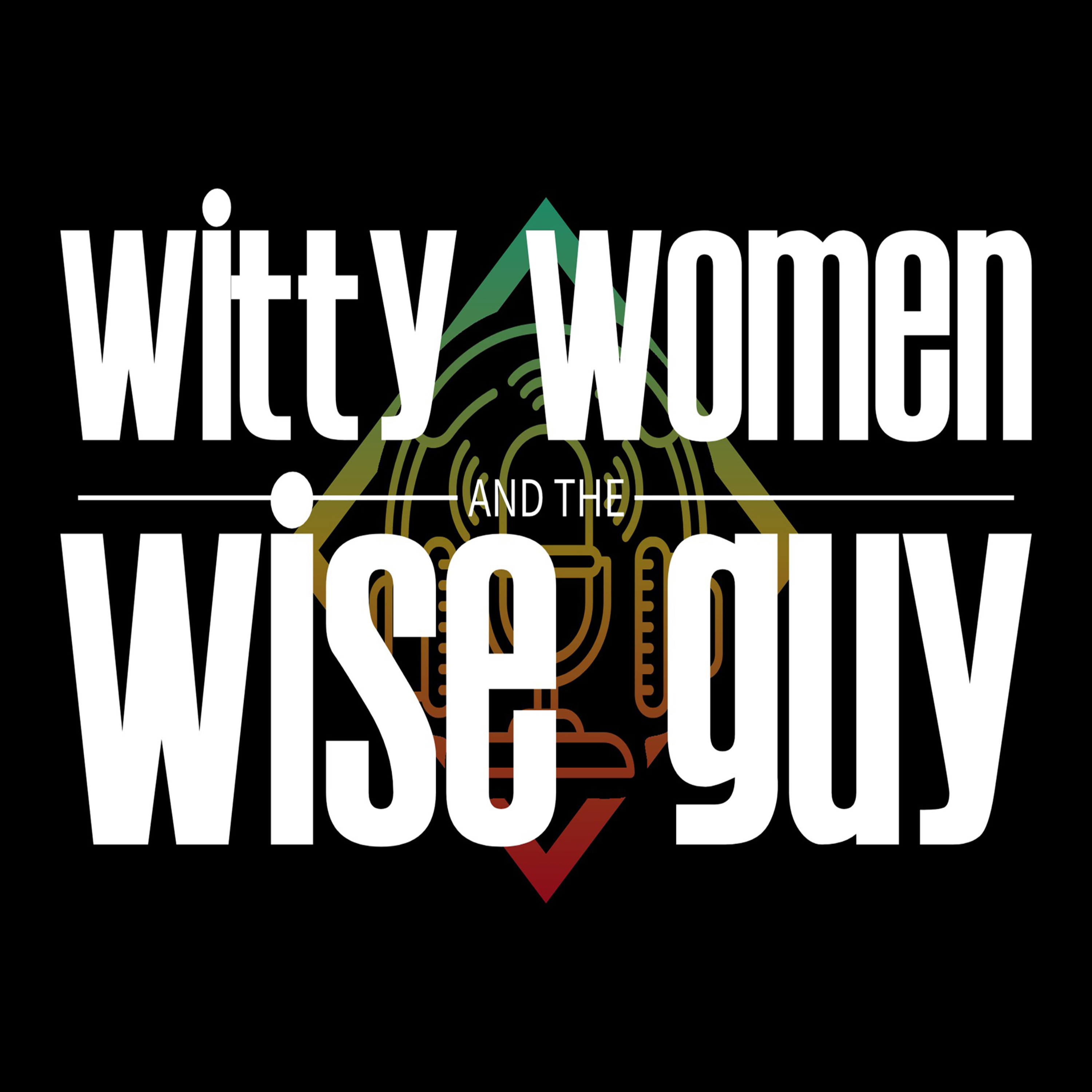 Witty Women And The Wise Guy podcast artwork