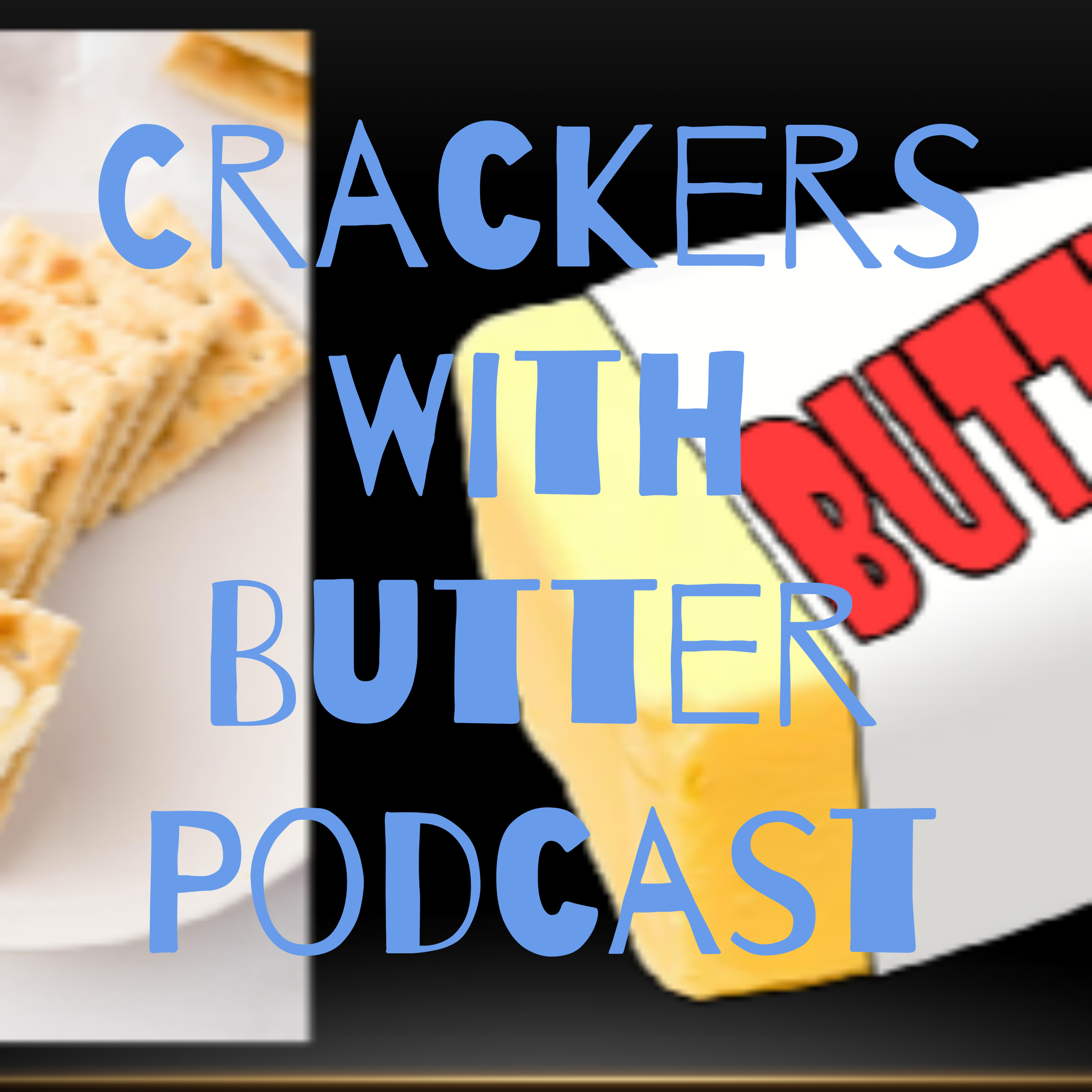 Crackers with Butter Week 10 October 31, 2023. Episode 15.