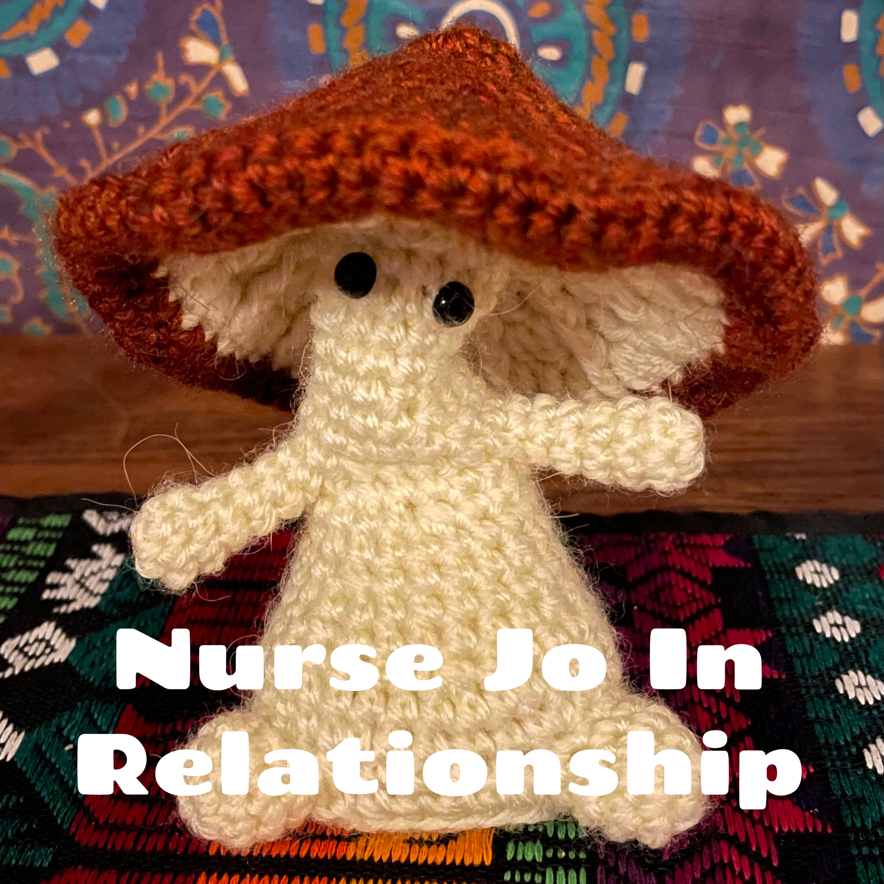 Nurse Jo In Relationship - Psychedelic Caregiving Podcast podcast artwork