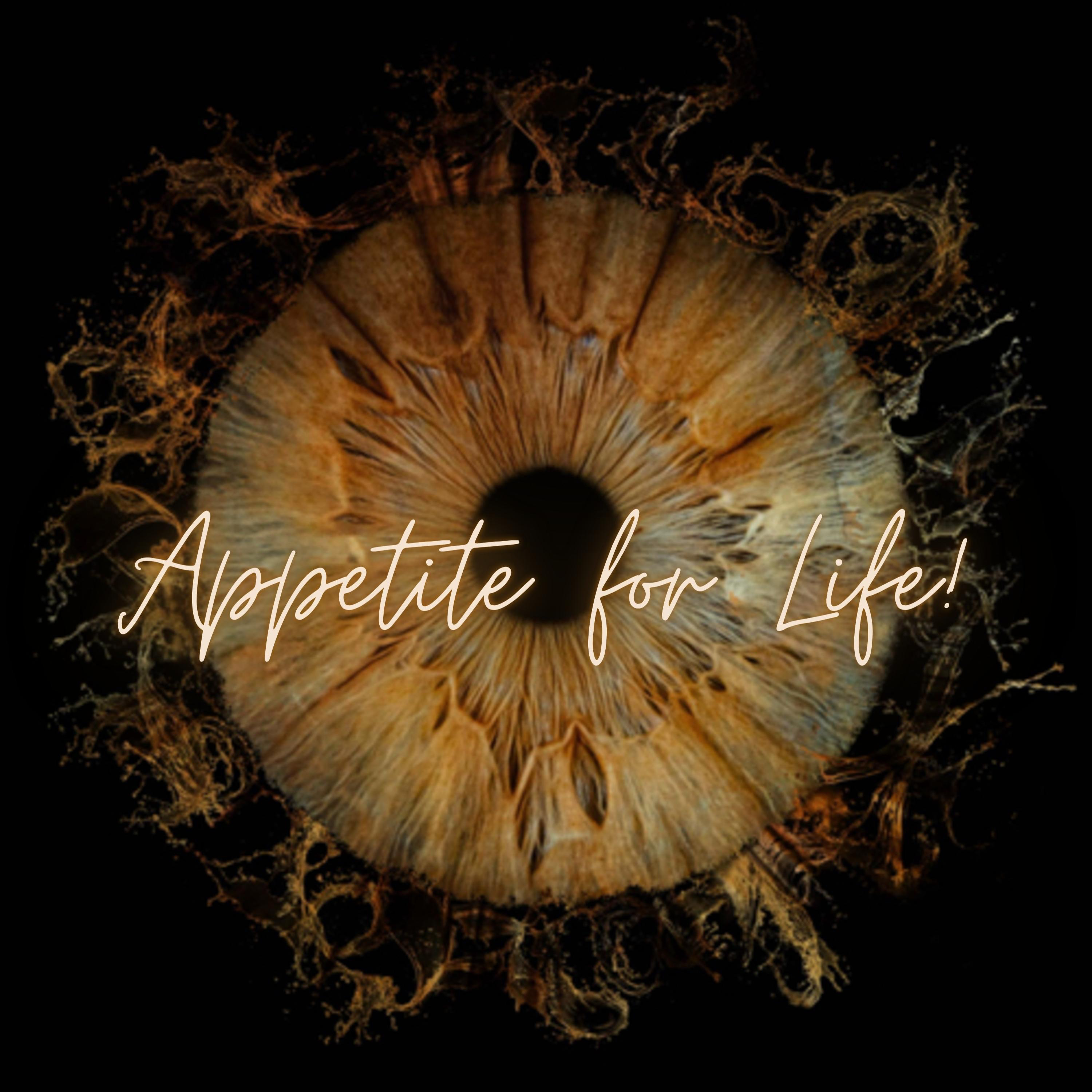 Celestial Truth: Appetite for Life!
