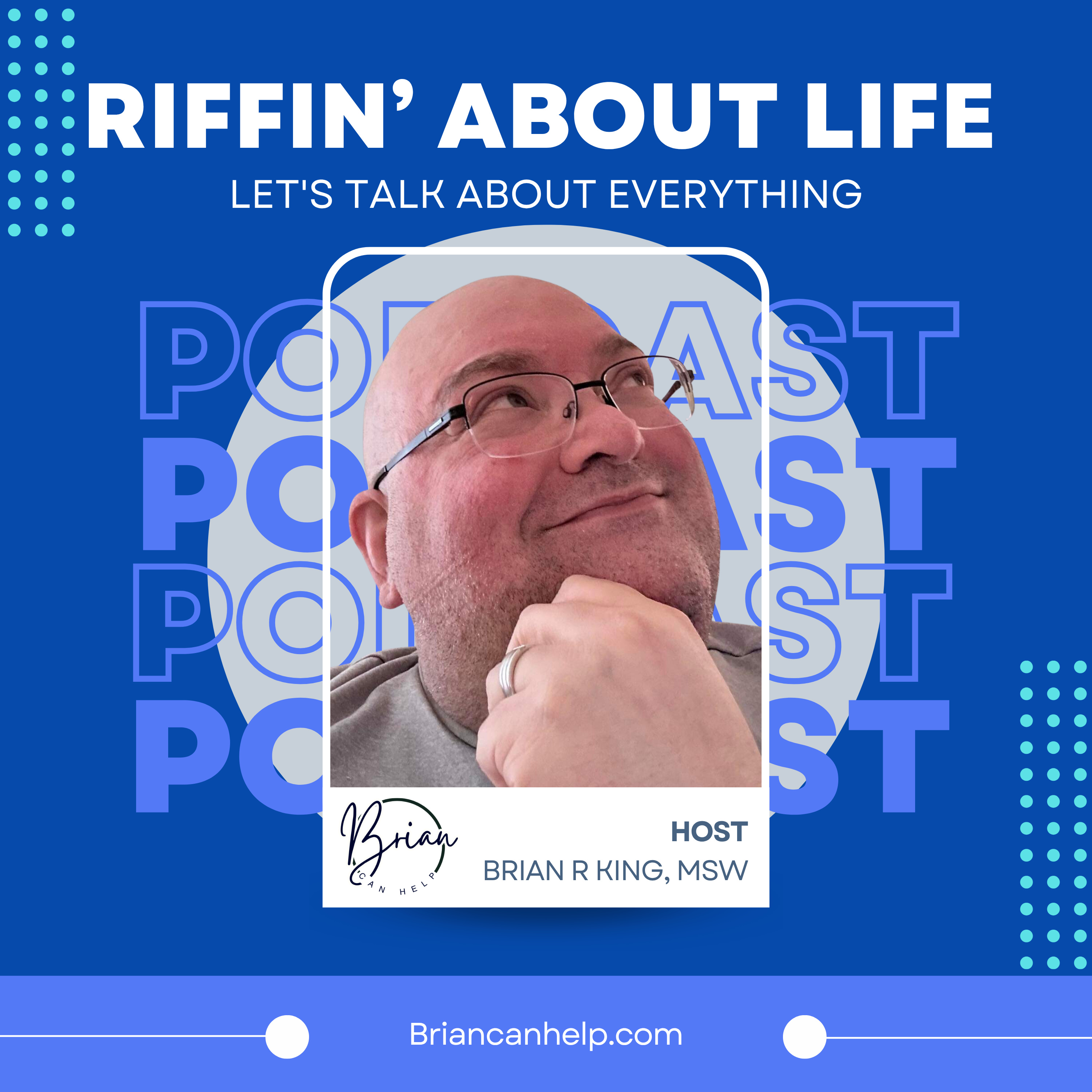 Riffin\' About Life with Brian R. King, MSW