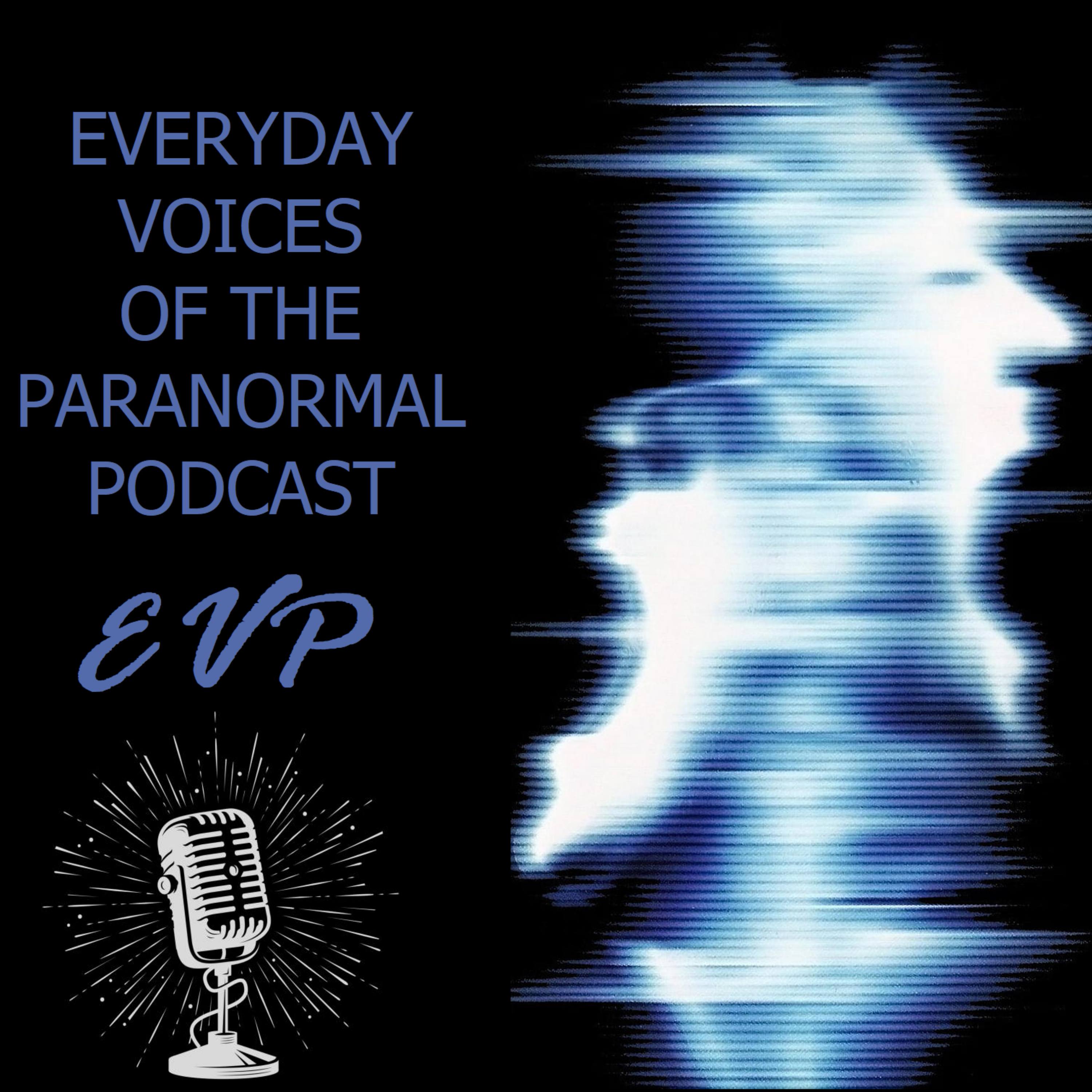 Everyday Voices of the Paranormal (EVP) Everyday Voices of the Paranormal (EVP)