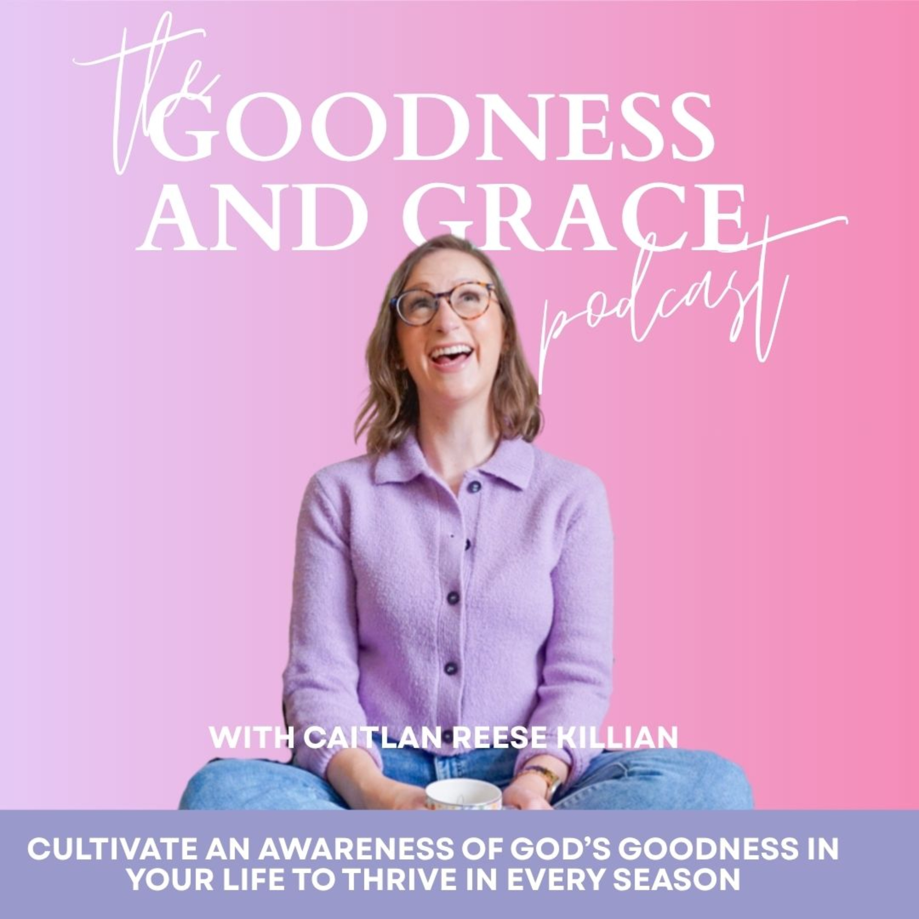 The Goodness and Grace Podcast
