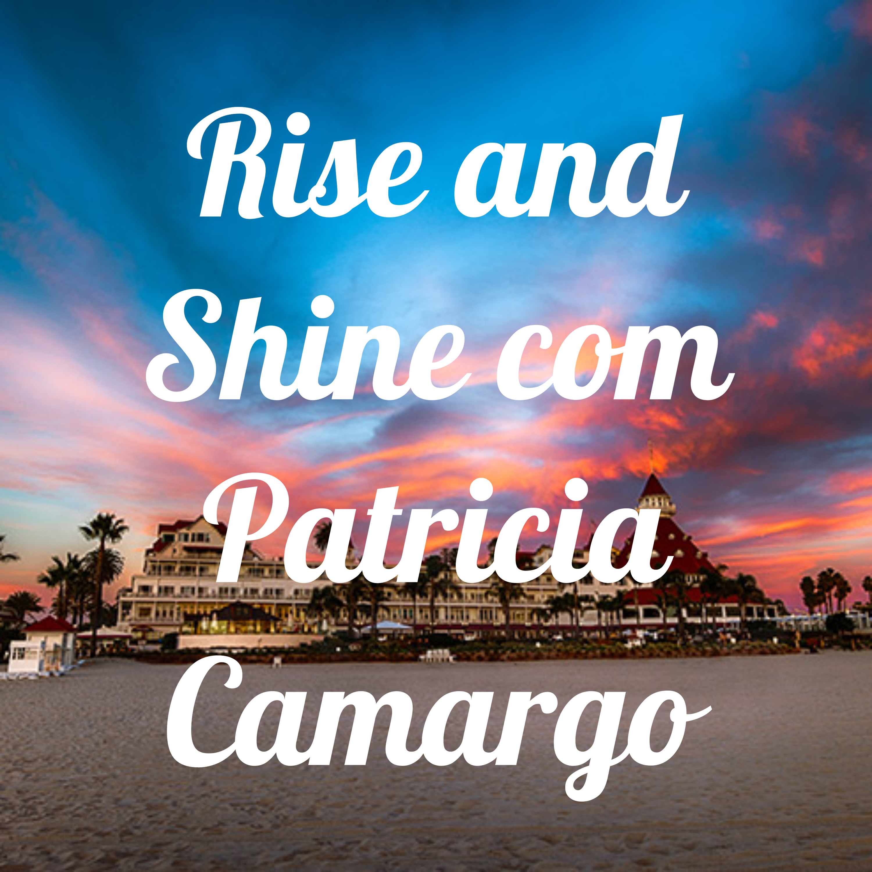 Rise and Shine com Patricia Camargo podcast artwork