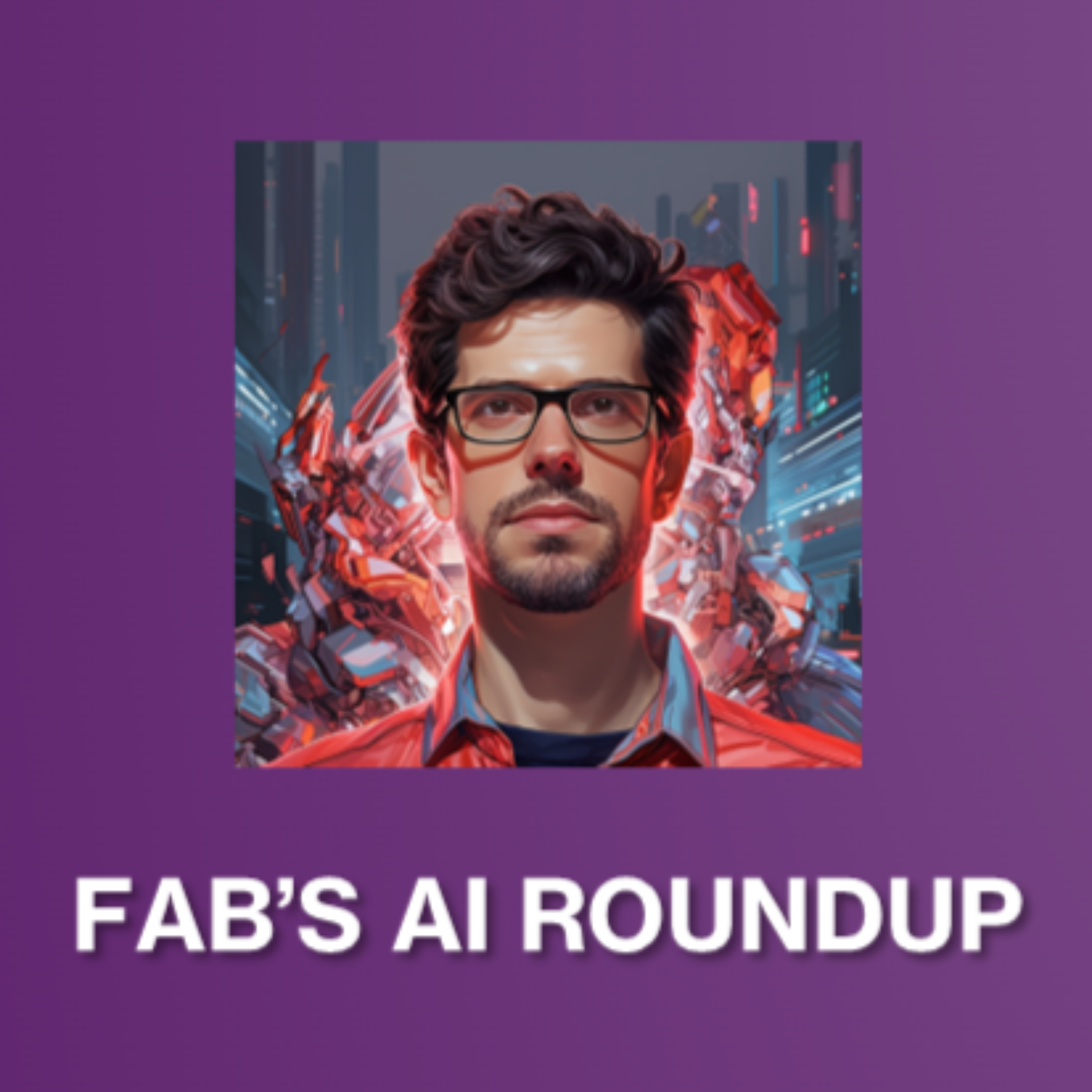 Fab's AI Roundup