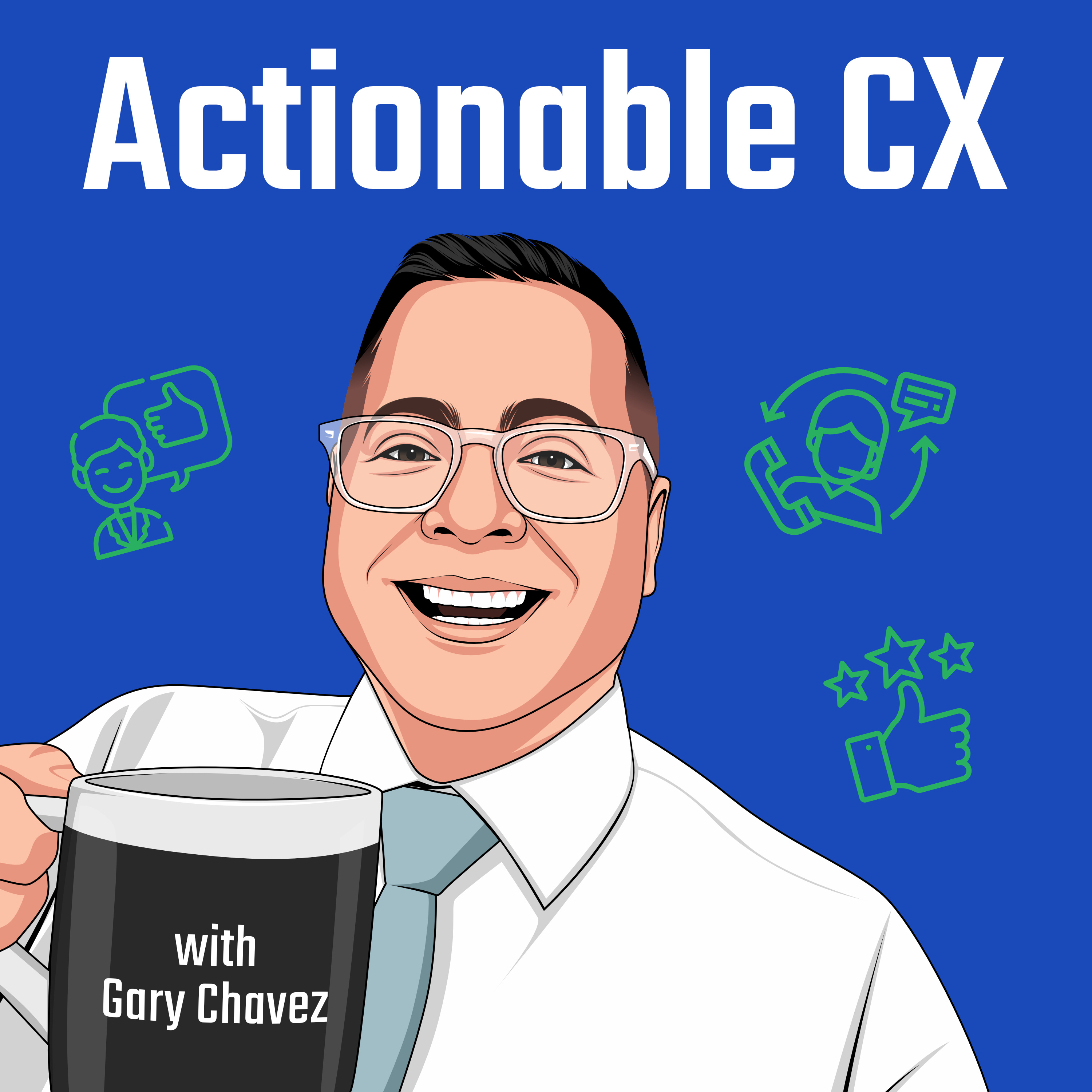 Actionable CX with Gary Chavez