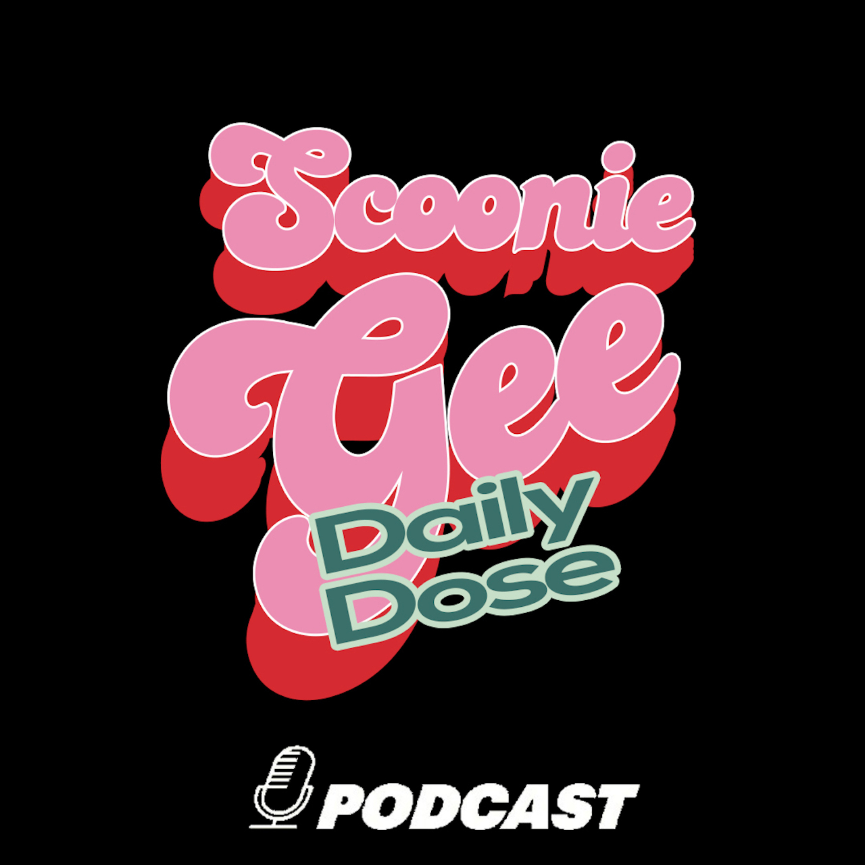 Scoonie Gee Daily Dose Podcast