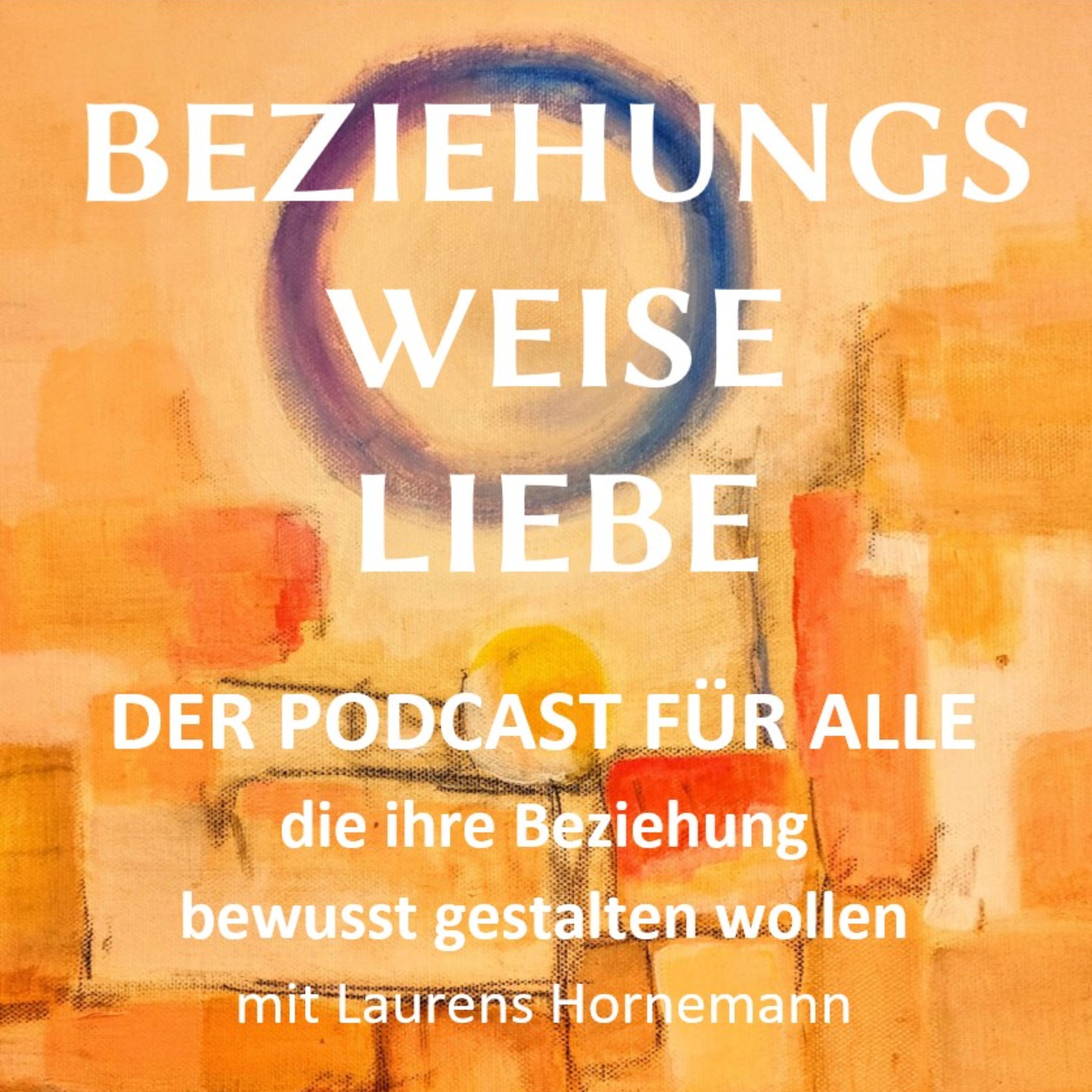 Beziehungsweise Liebe - für alle, die ihre Beziehung bewusst gestalten wollen