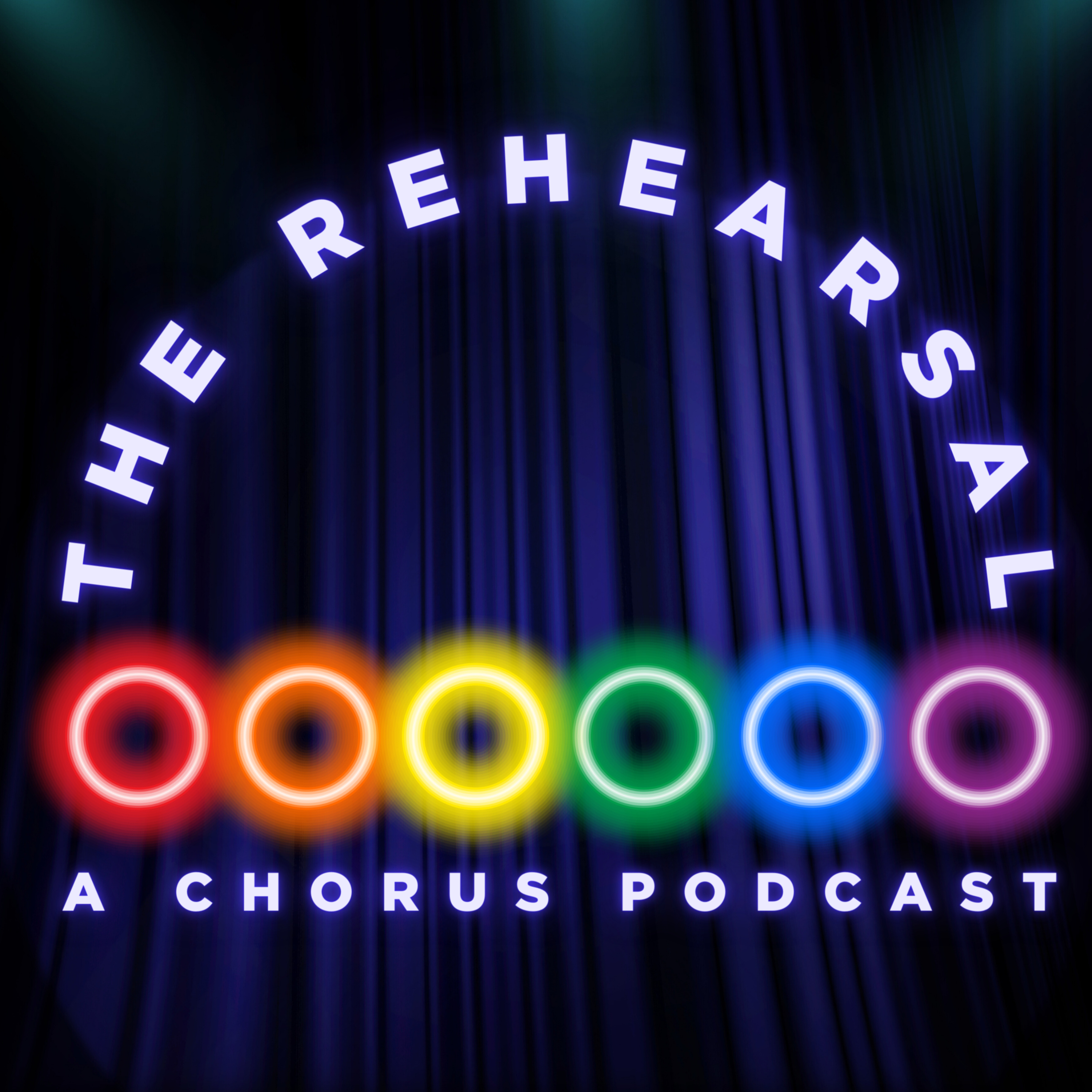 The Rehearsal - A Chorus Podcast 