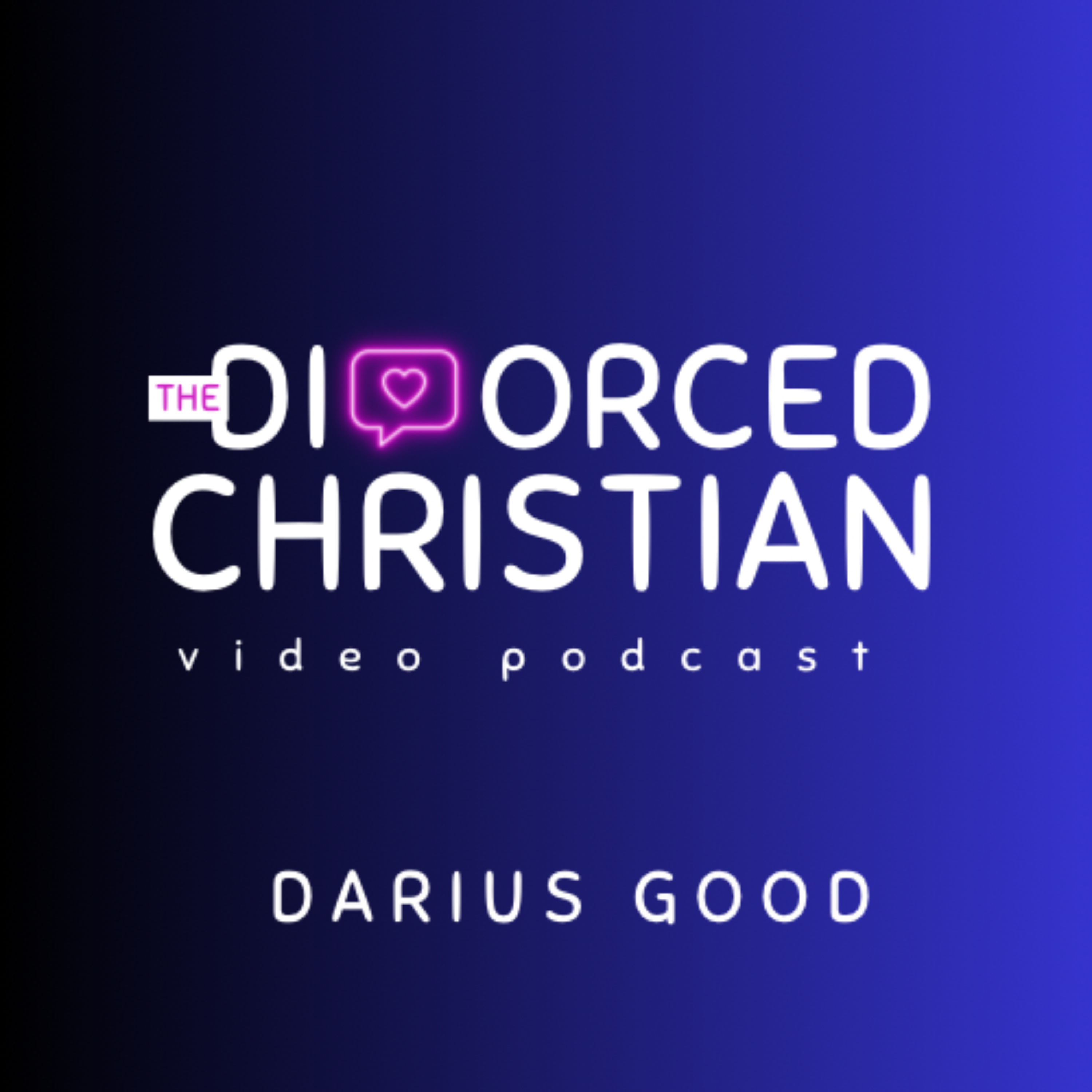 The Divorced Christian Video Podcast