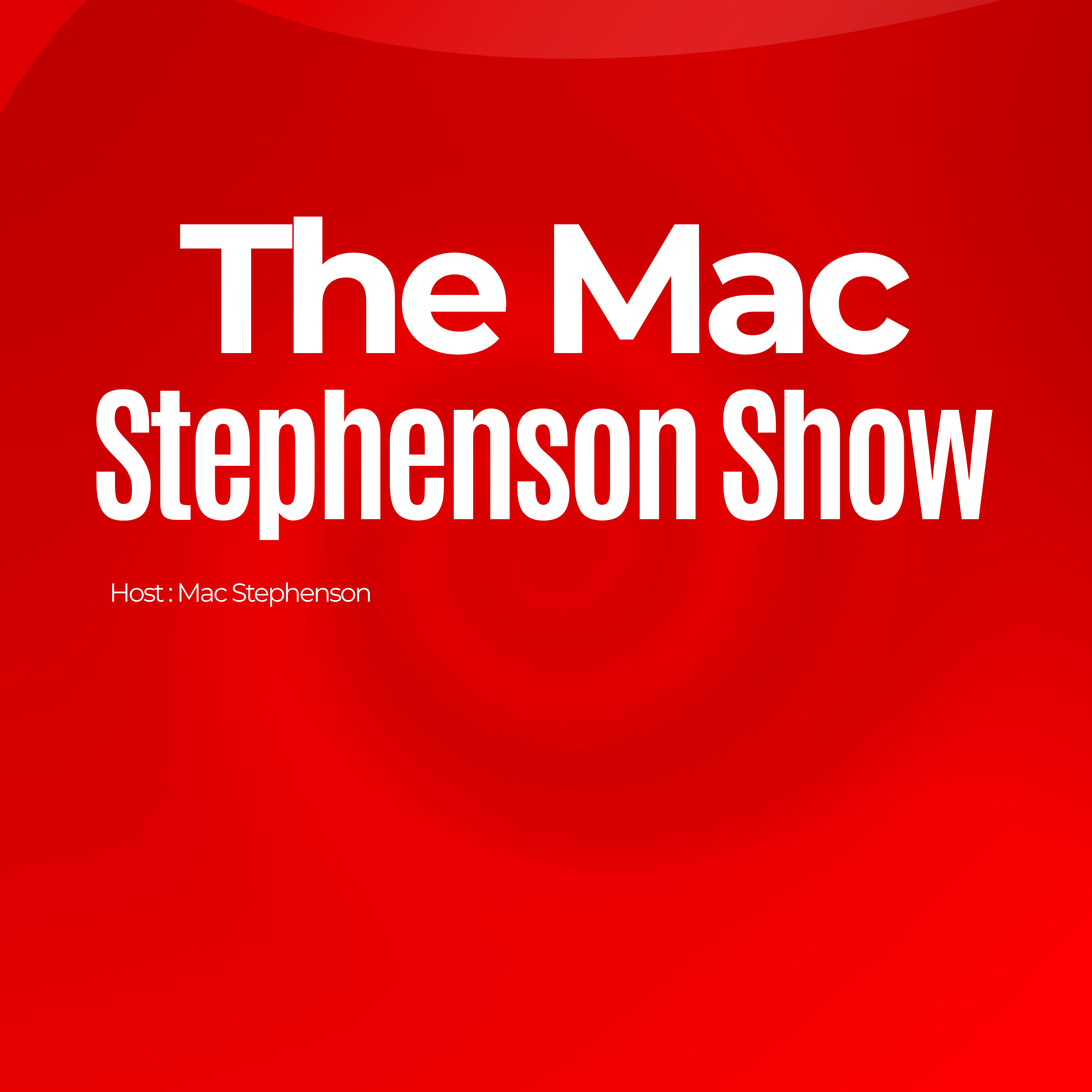 The Mac Stephenson Show 