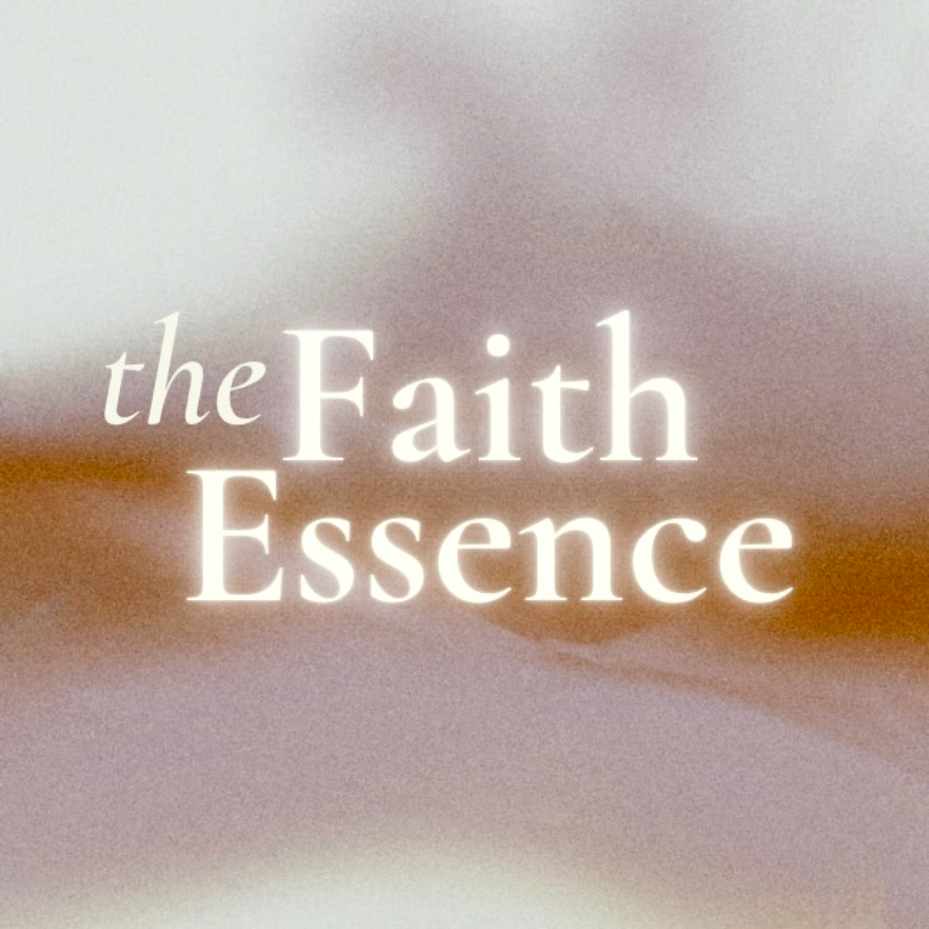 The Faith Essence podcast artwork